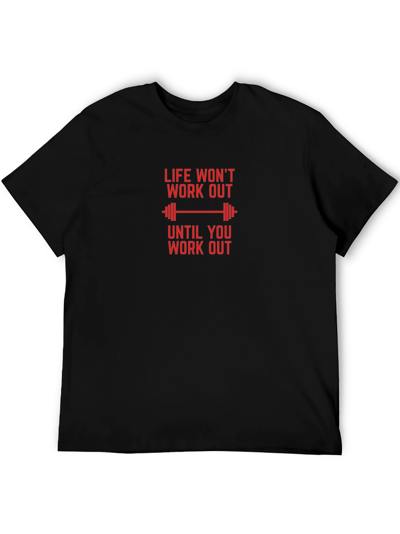 Workout Motivation T-Shirt - Life Wont Work Out