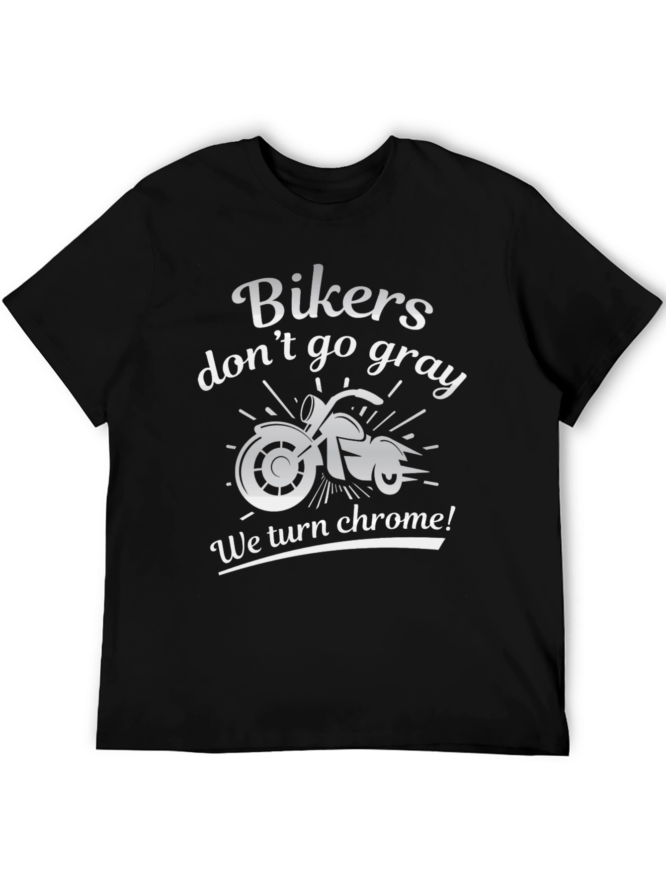 Bikers Dont Go Gray T-Shirt - Chrome Motorcycle Tee