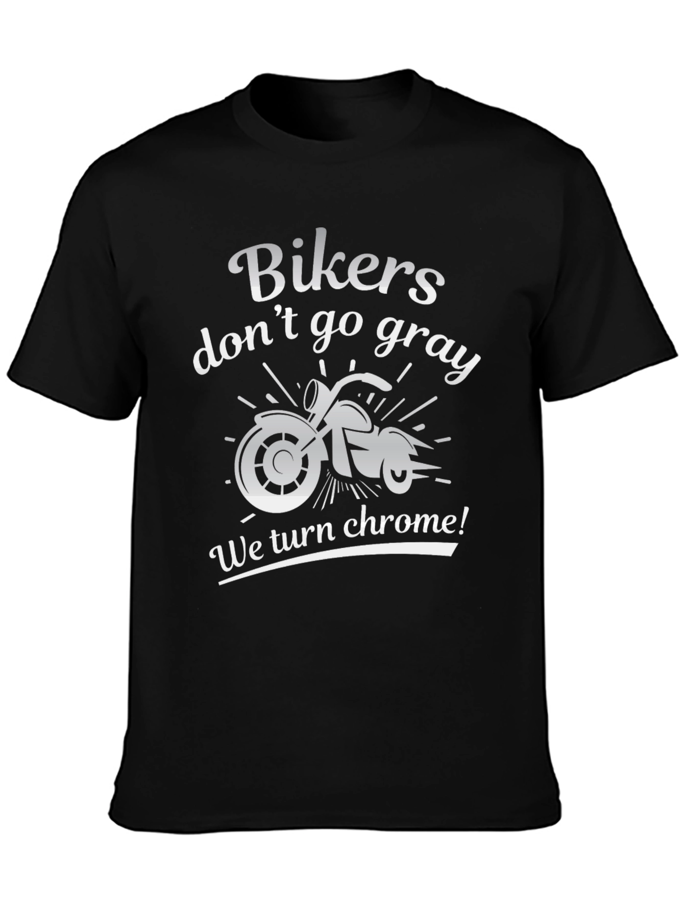 Bikers Dont Go Gray T-Shirt - Chrome Motorcycle Tee
