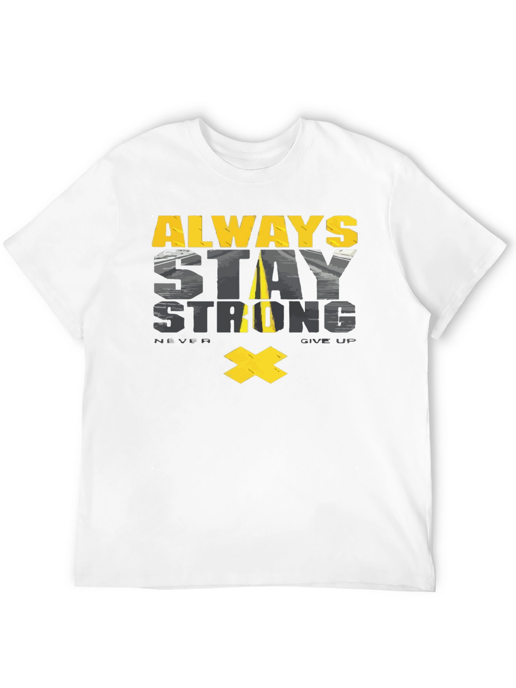 Always Stay Strong Graphic T-Shirt - Motivational Tee