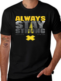 Always Stay Strong Graphic T-Shirt - Motivational Tee