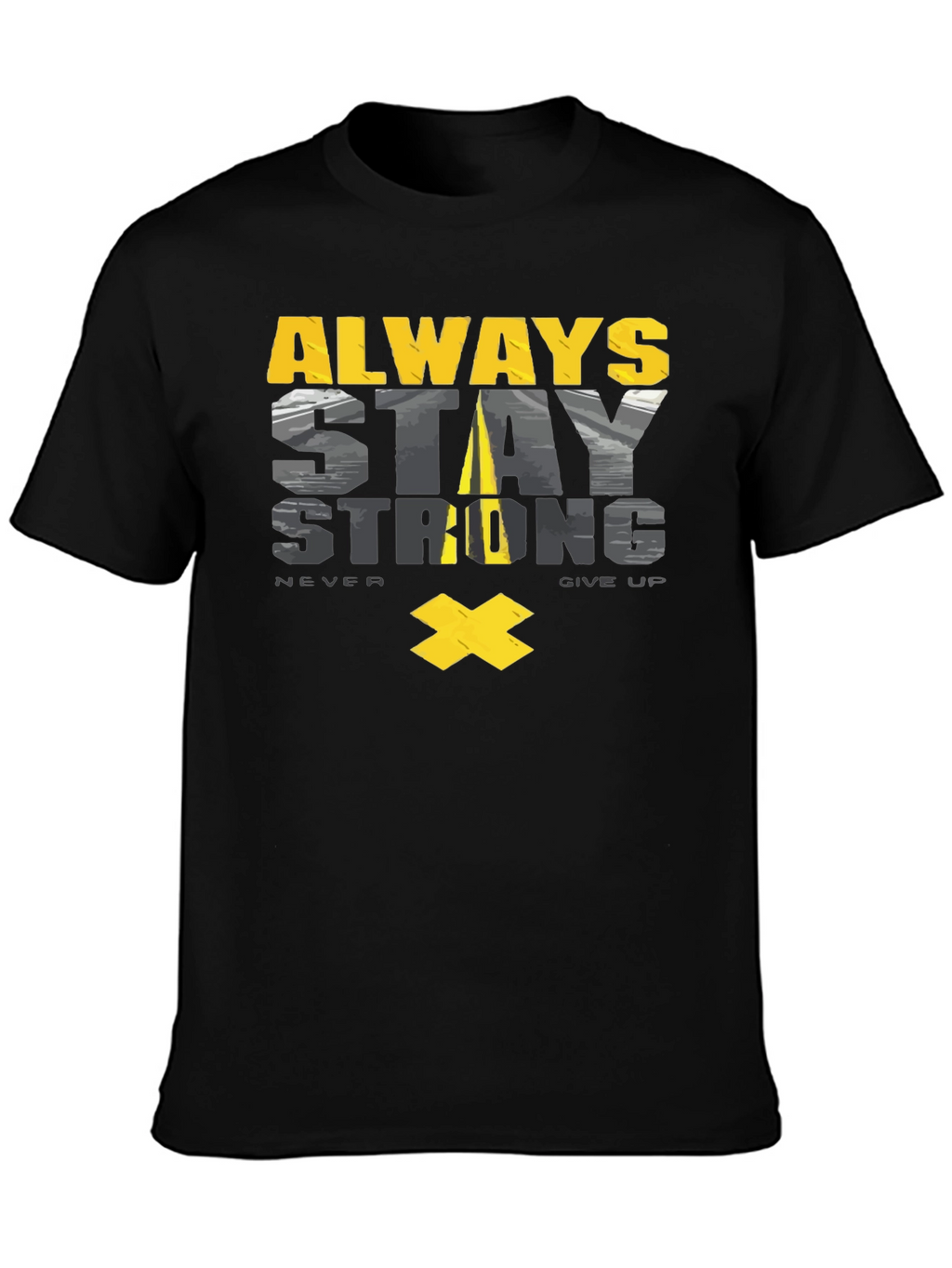 Always Stay Strong Graphic T-Shirt - Motivational Tee