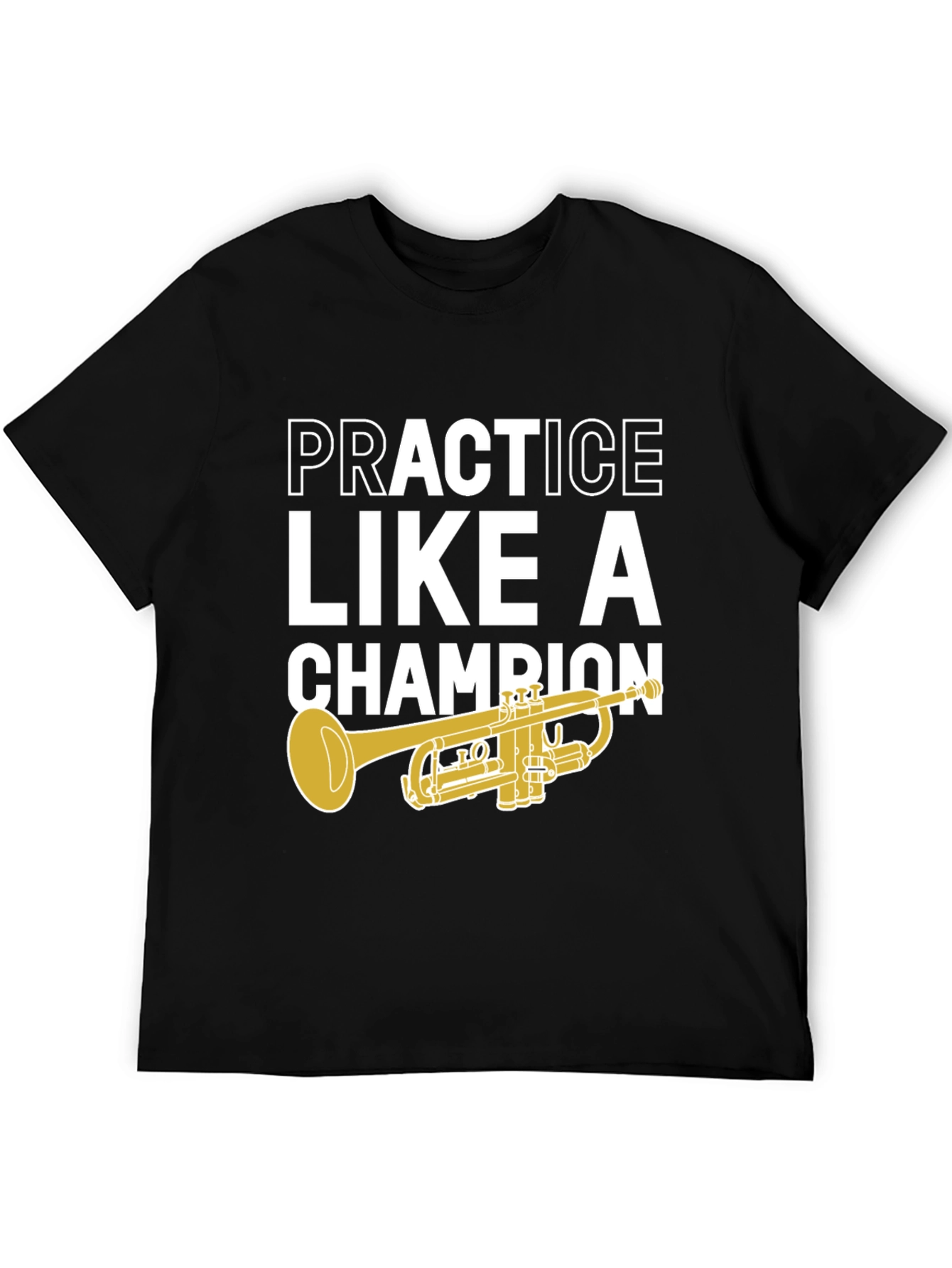 Practice Like A Champion Trumpet T-Shirt