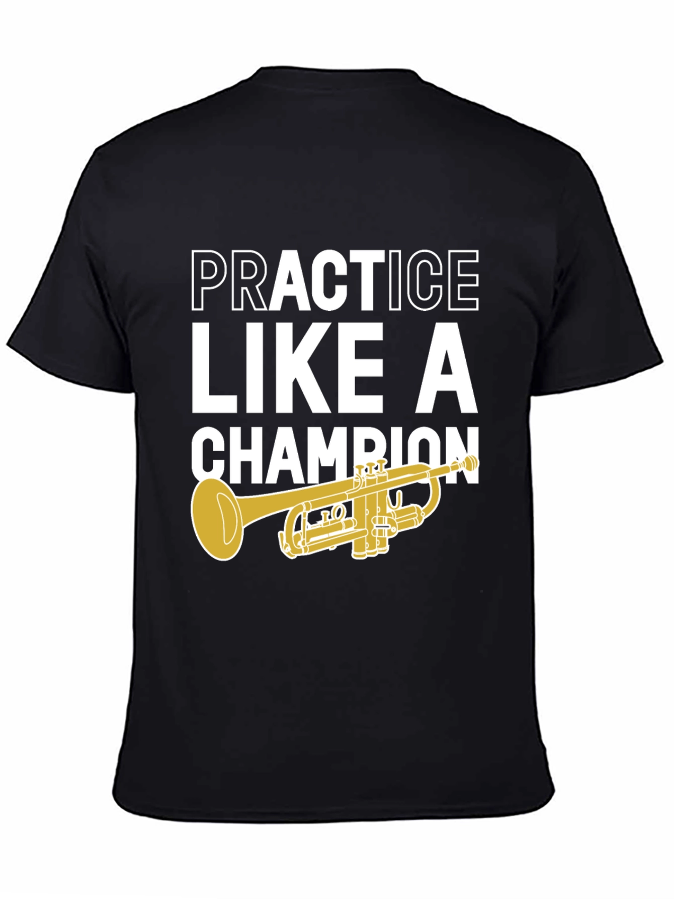 Practice Like A Champion Trumpet T-Shirt