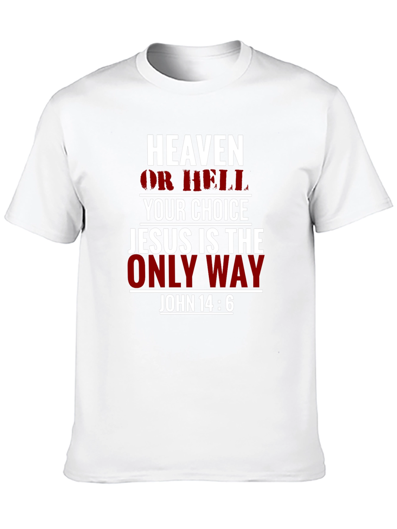 Heaven or Hell Tee - Jesus is the Only Way Christian T-Shirt