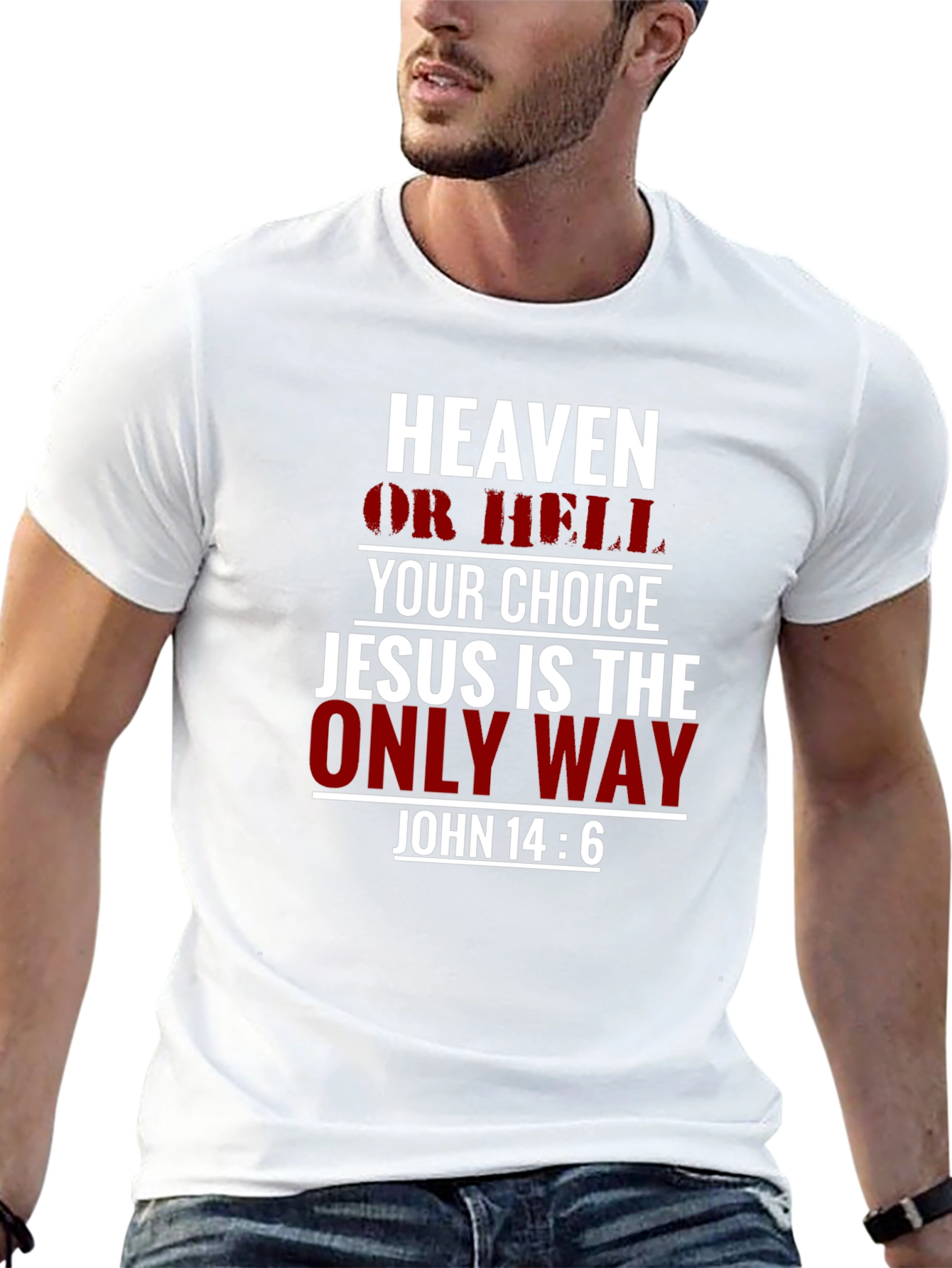 Heaven or Hell Tee - Jesus is the Only Way Christian T-Shirt