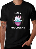 Holy Fucculent T-Shirt - Funny Succulent Lover Tee
