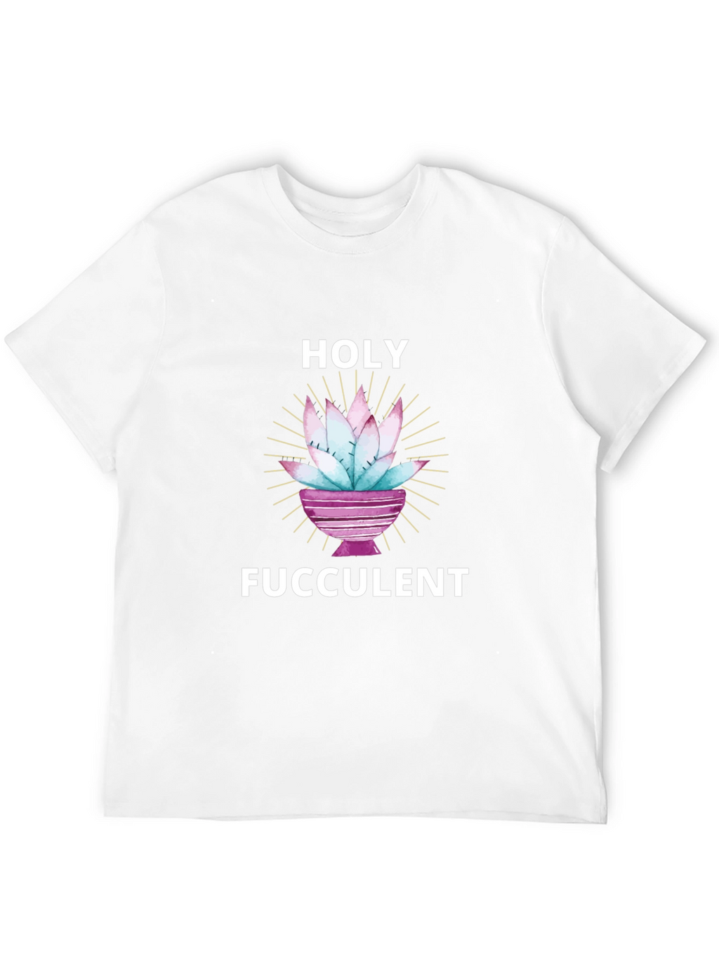 Holy Fucculent T-Shirt - Funny Succulent Lover Tee