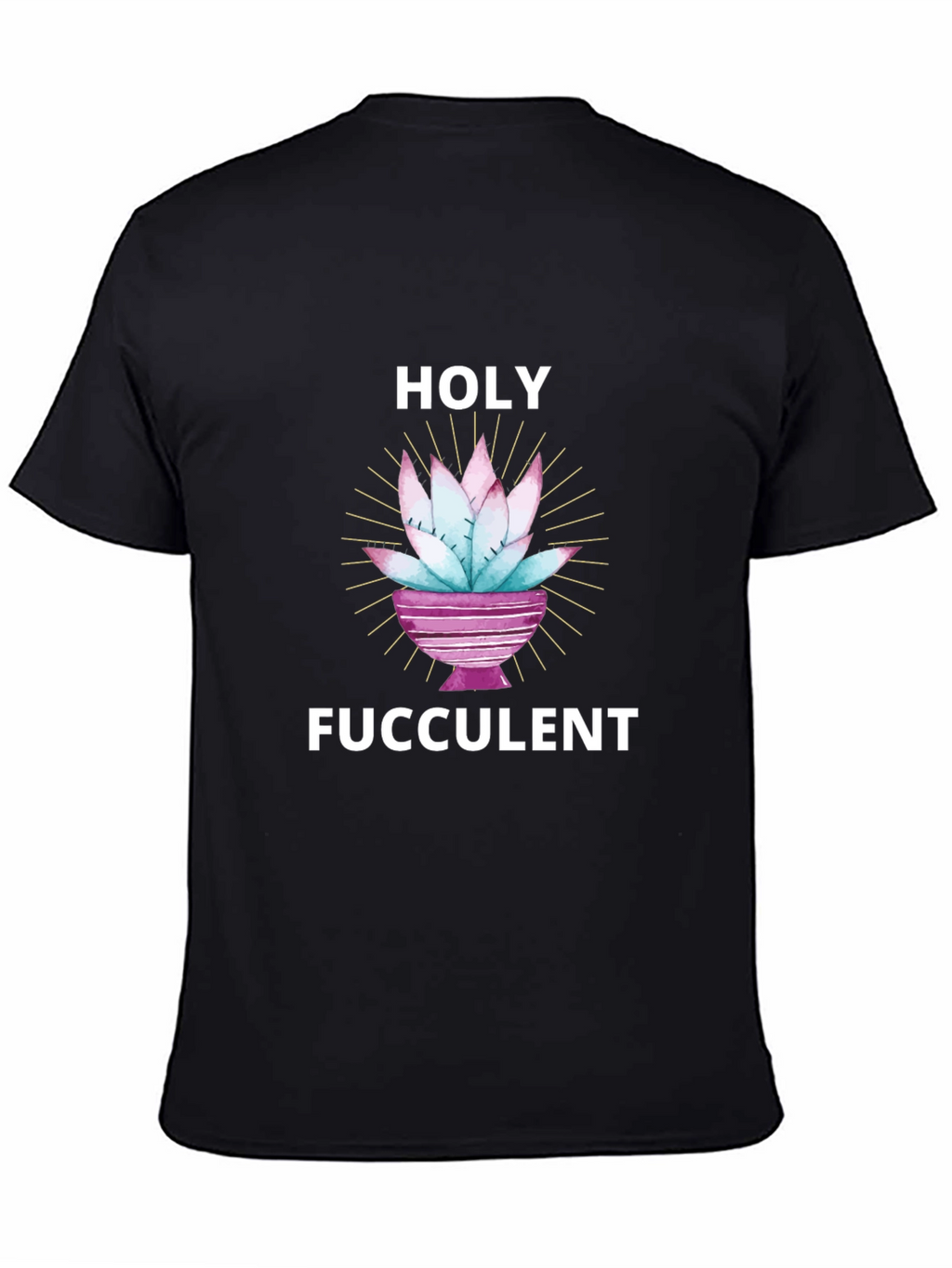 Holy Fucculent T-Shirt - Funny Succulent Lover Tee