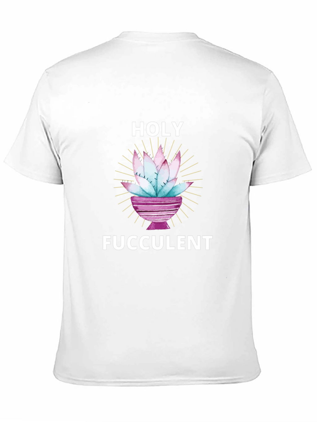 Holy Fucculent T-Shirt - Funny Succulent Lover Tee