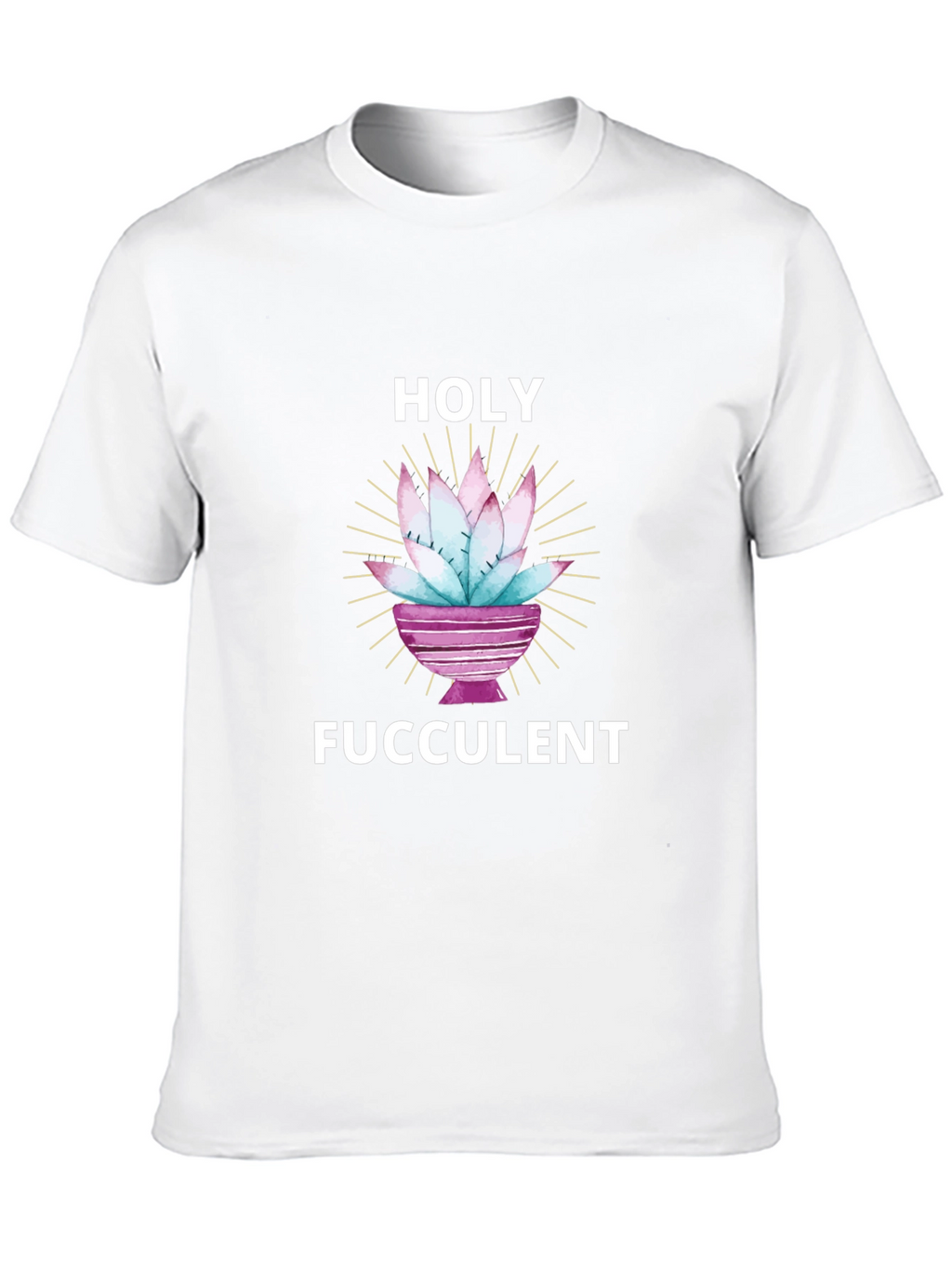 Holy Fucculent T-Shirt - Funny Succulent Lover Tee