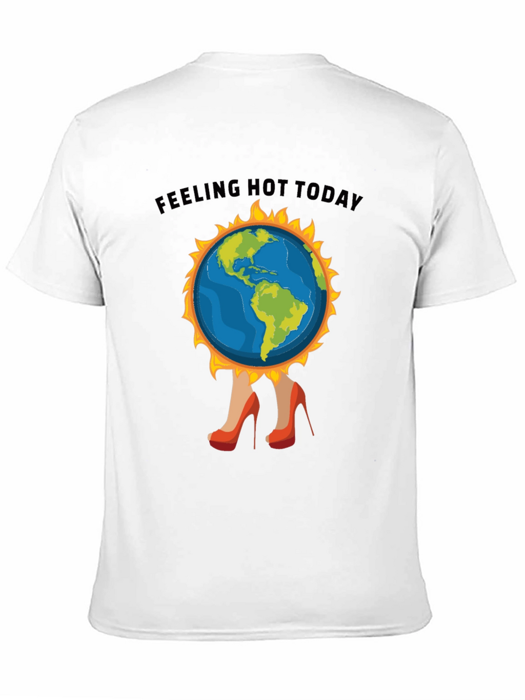 Feeling Hot Today T-Shirt - Global Warming Tee