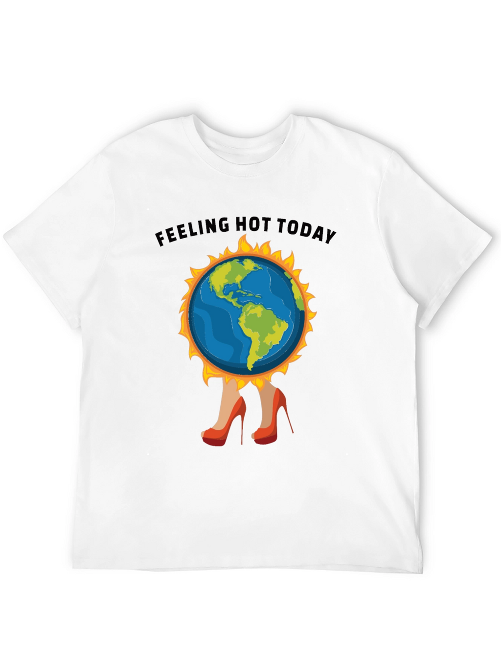 Feeling Hot Today T-Shirt - Global Warming Tee