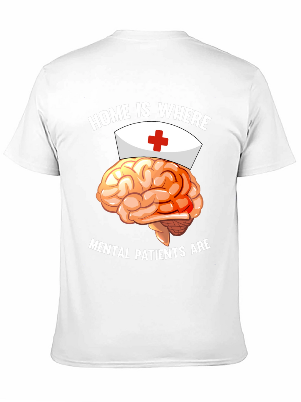 Mental Patients Brain Nurse Humor T-Shirt