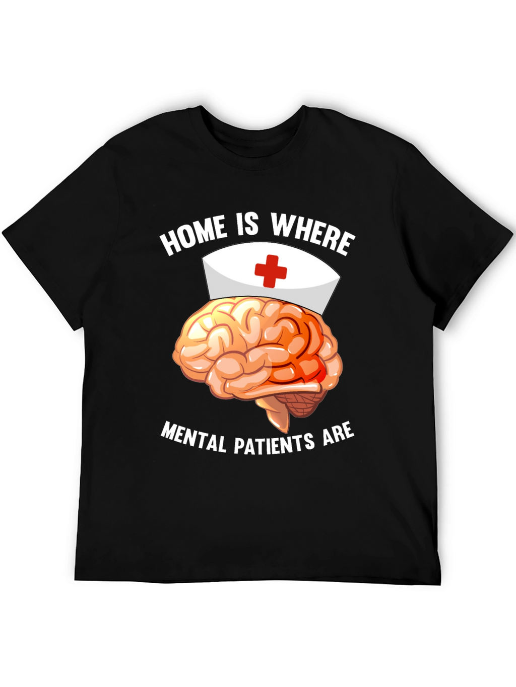 Mental Patients Brain Nurse Humor T-Shirt