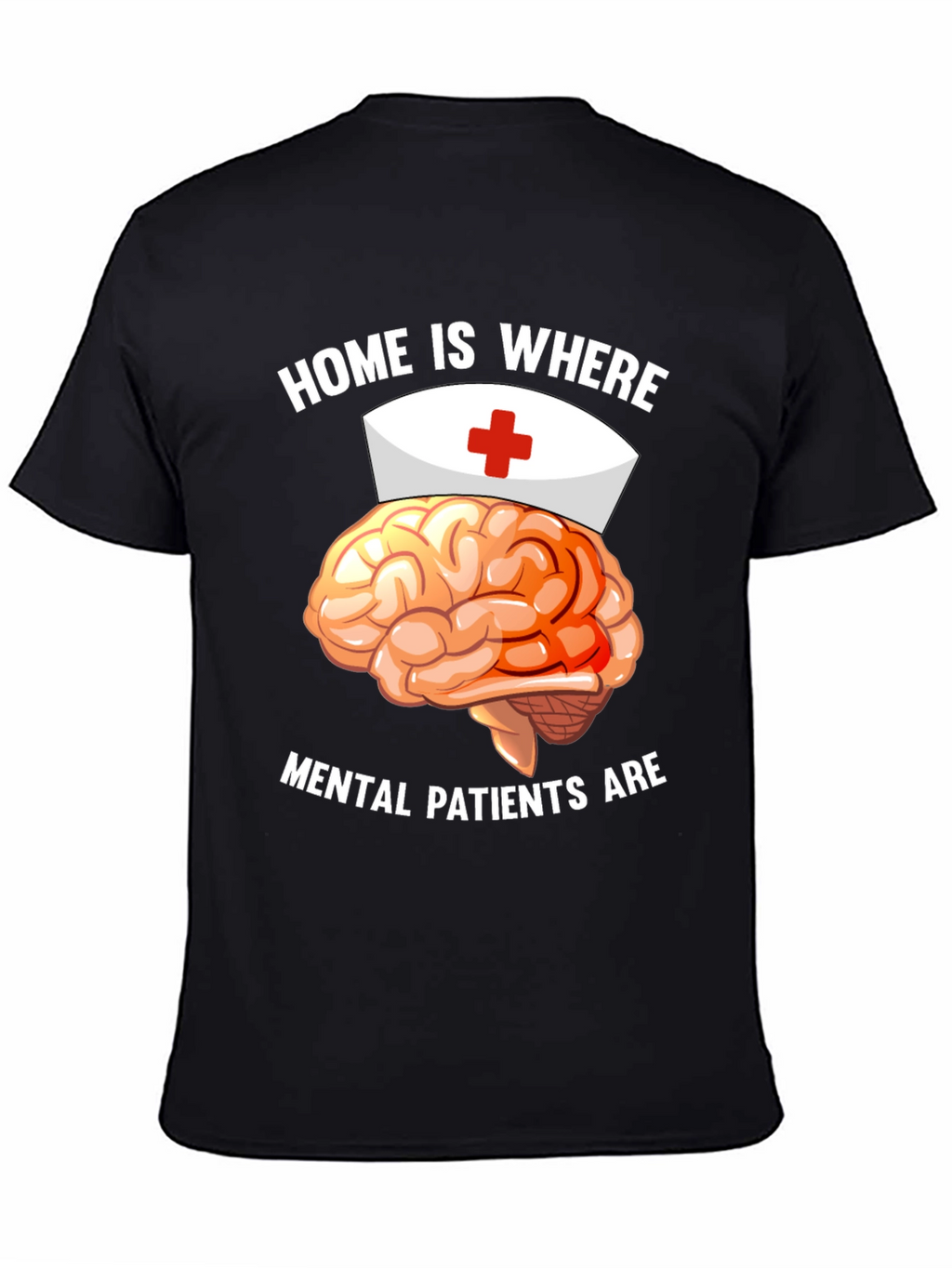 Mental Patients Brain Nurse Humor T-Shirt
