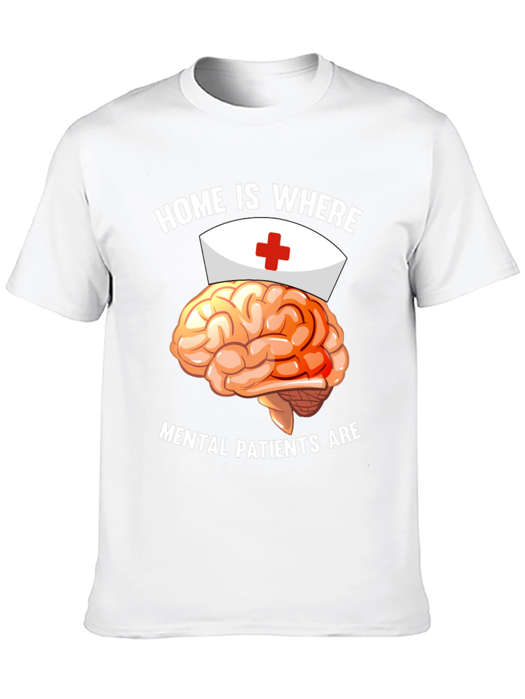 Mental Patients Brain Nurse Humor T-Shirt