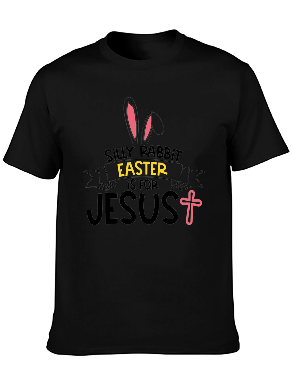 Silly Rabbit Easter Jesus Black T-Shirt