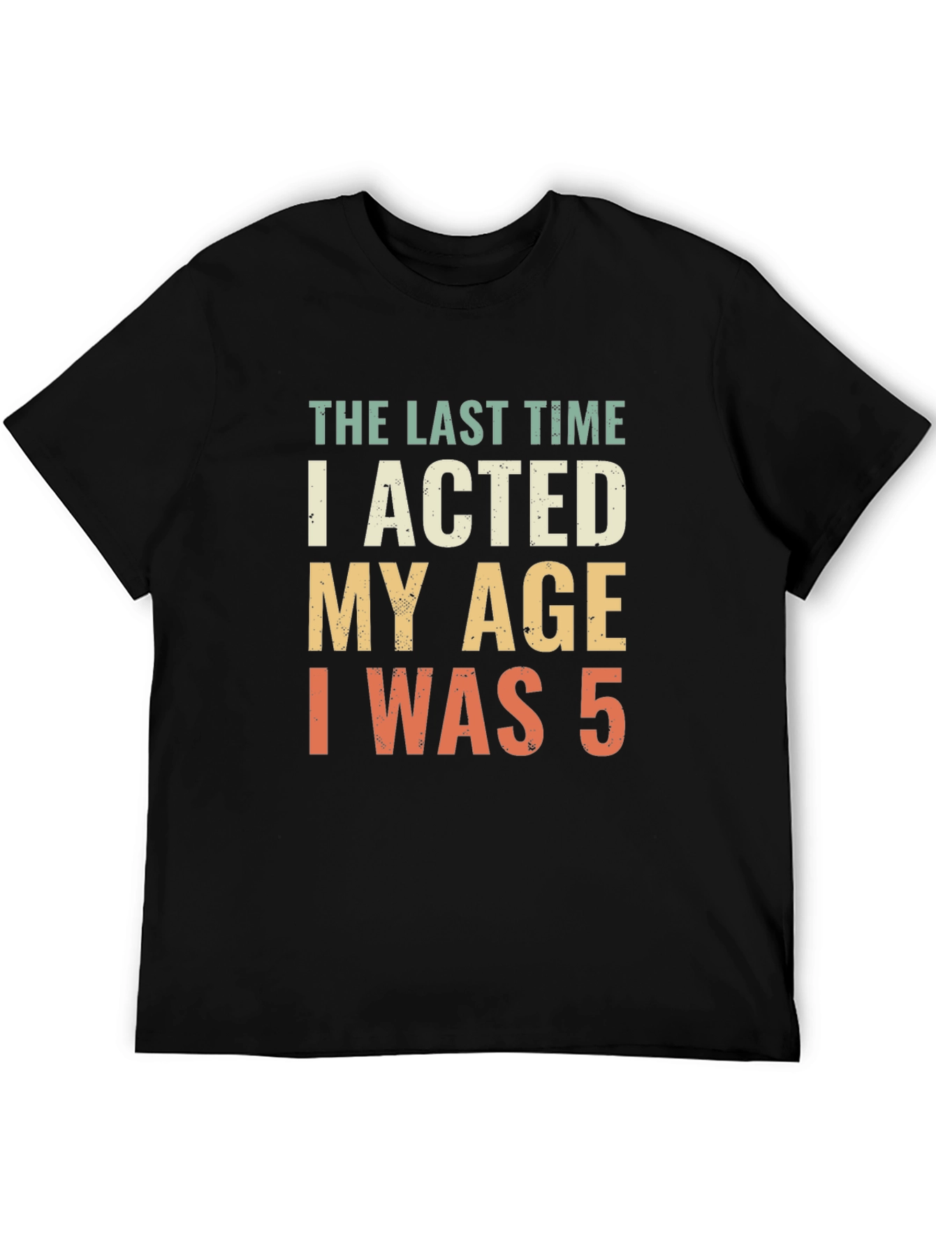 Funny Acted My Age T-Shirt - Mens Short Sleeve Tee