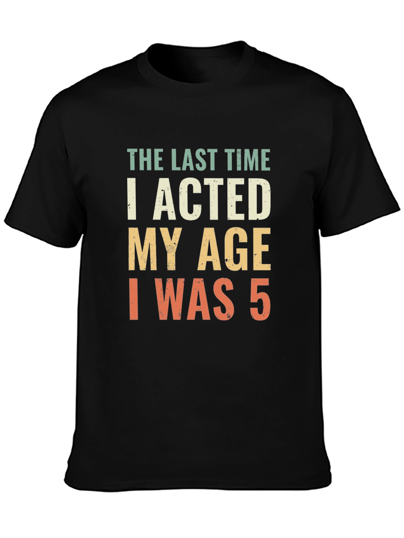 Funny Acted My Age T-Shirt - Mens Short Sleeve Tee