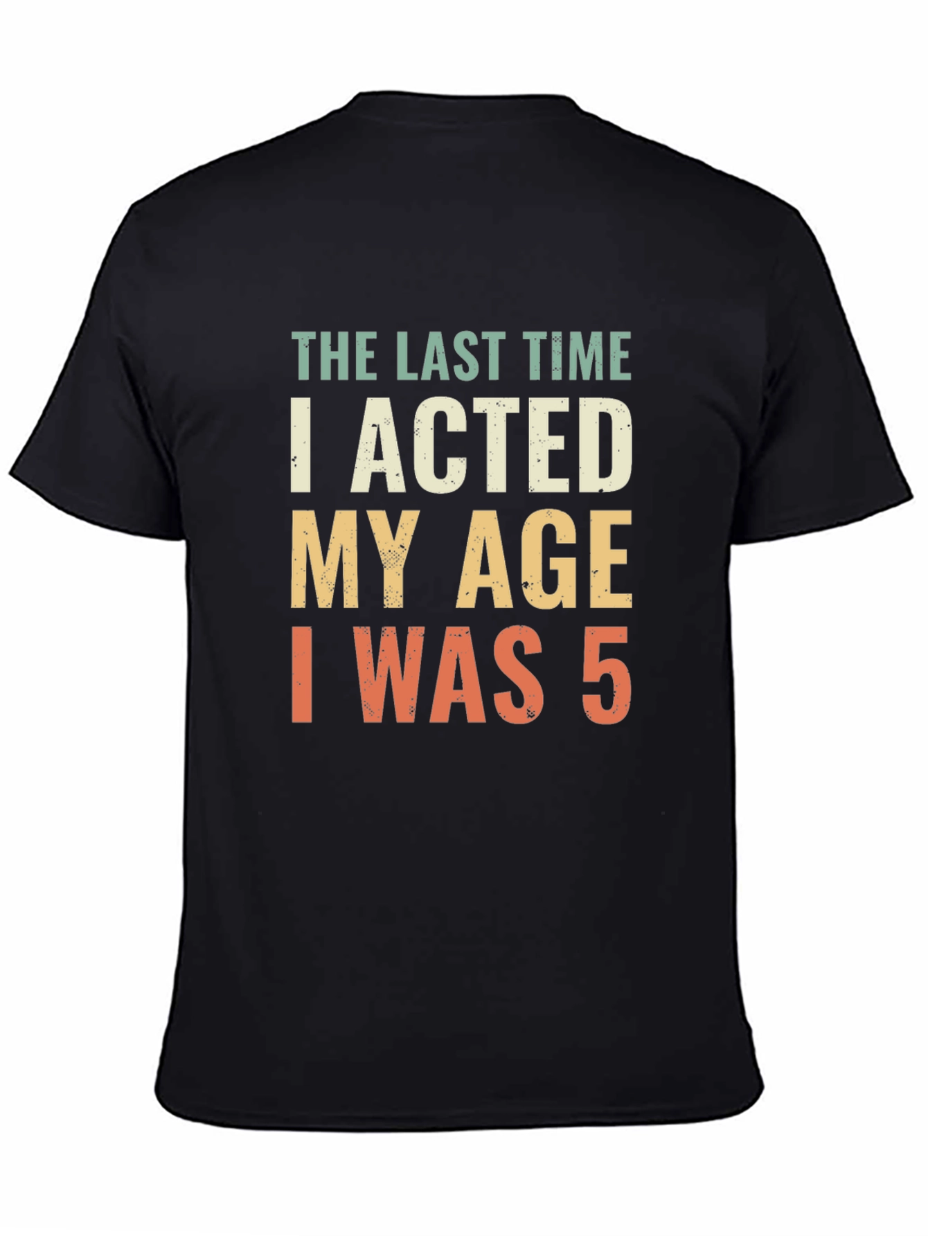Funny Acted My Age T-Shirt - Mens Short Sleeve Tee