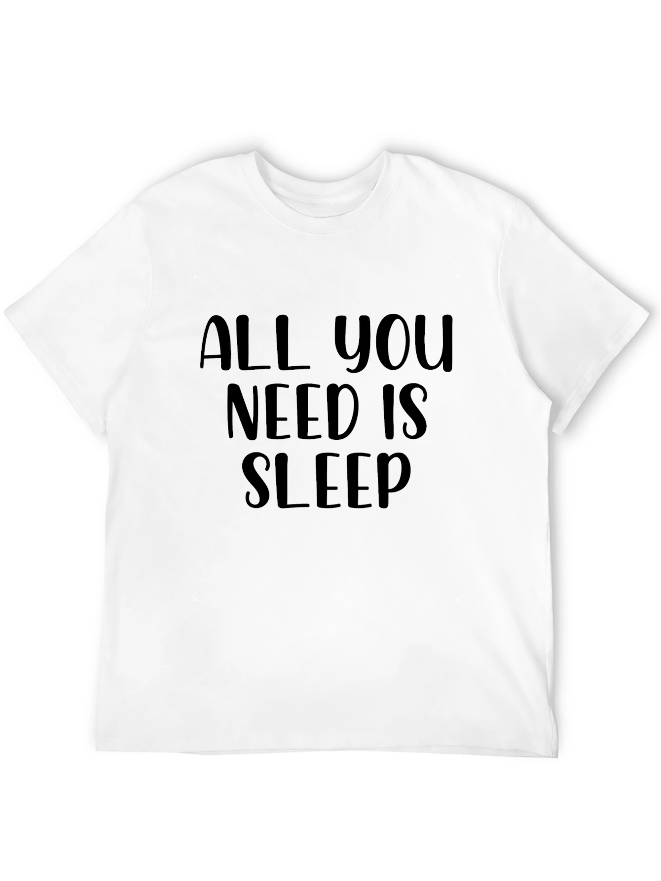 All You Need is Sleep Graphic T-Shirt
