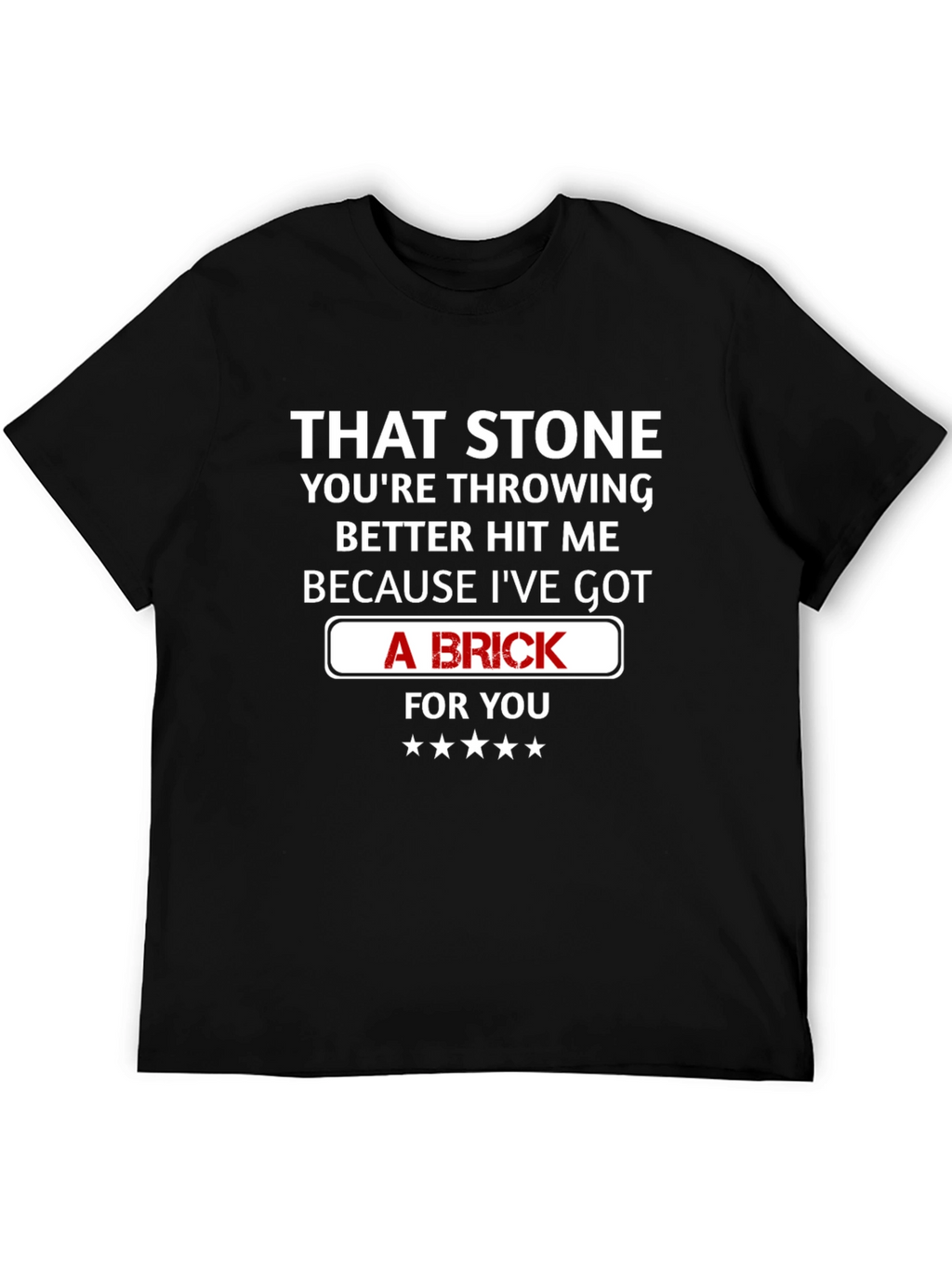 That Stone Throwing Brick Funny Graphic T-Shirt