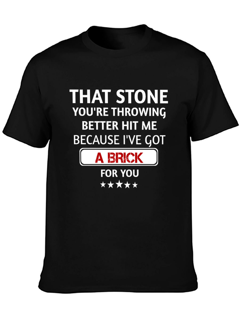 That Stone Throwing Brick Funny Graphic T-Shirt