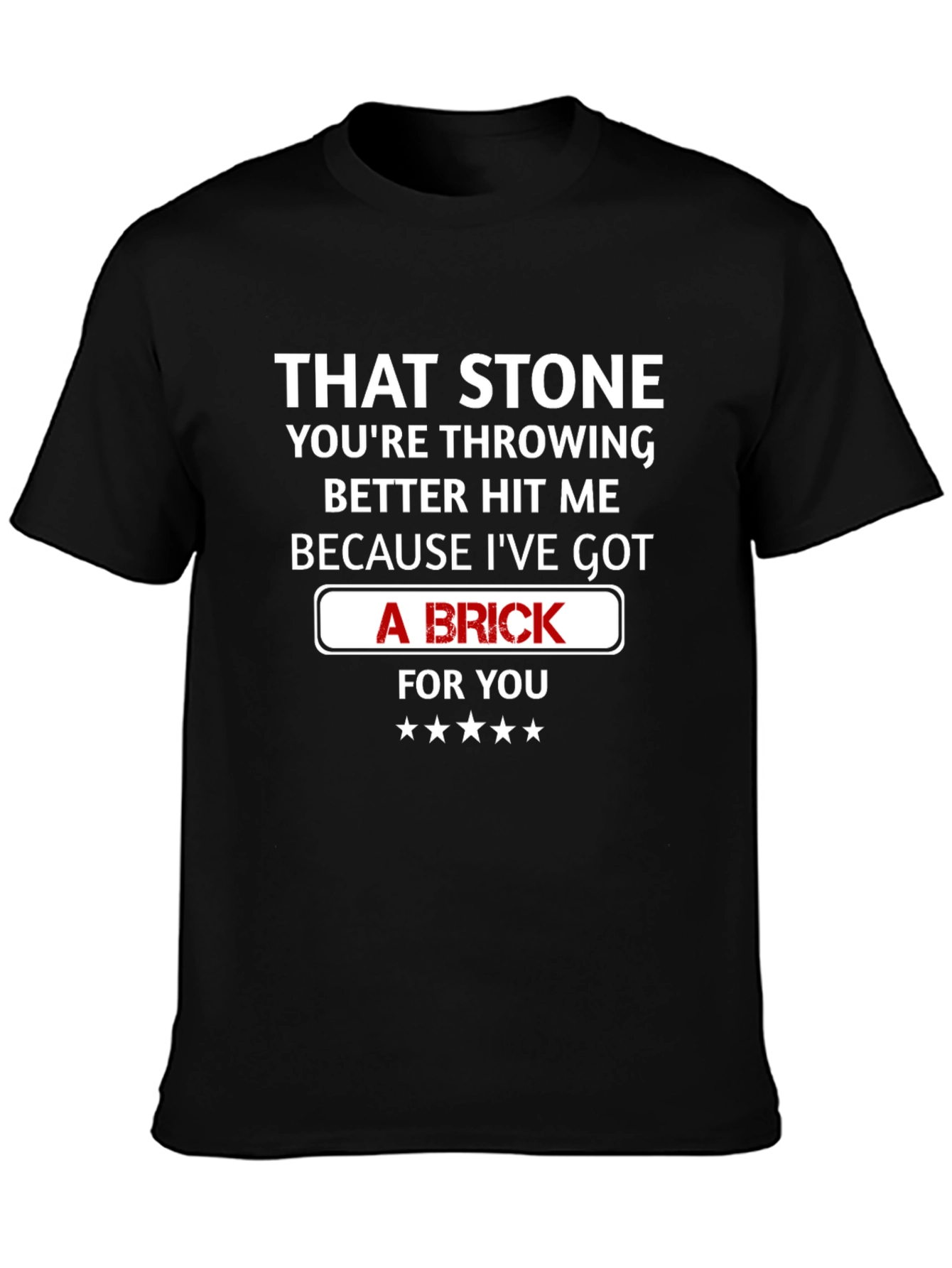 That Stone Throwing Brick Funny Graphic T-Shirt
