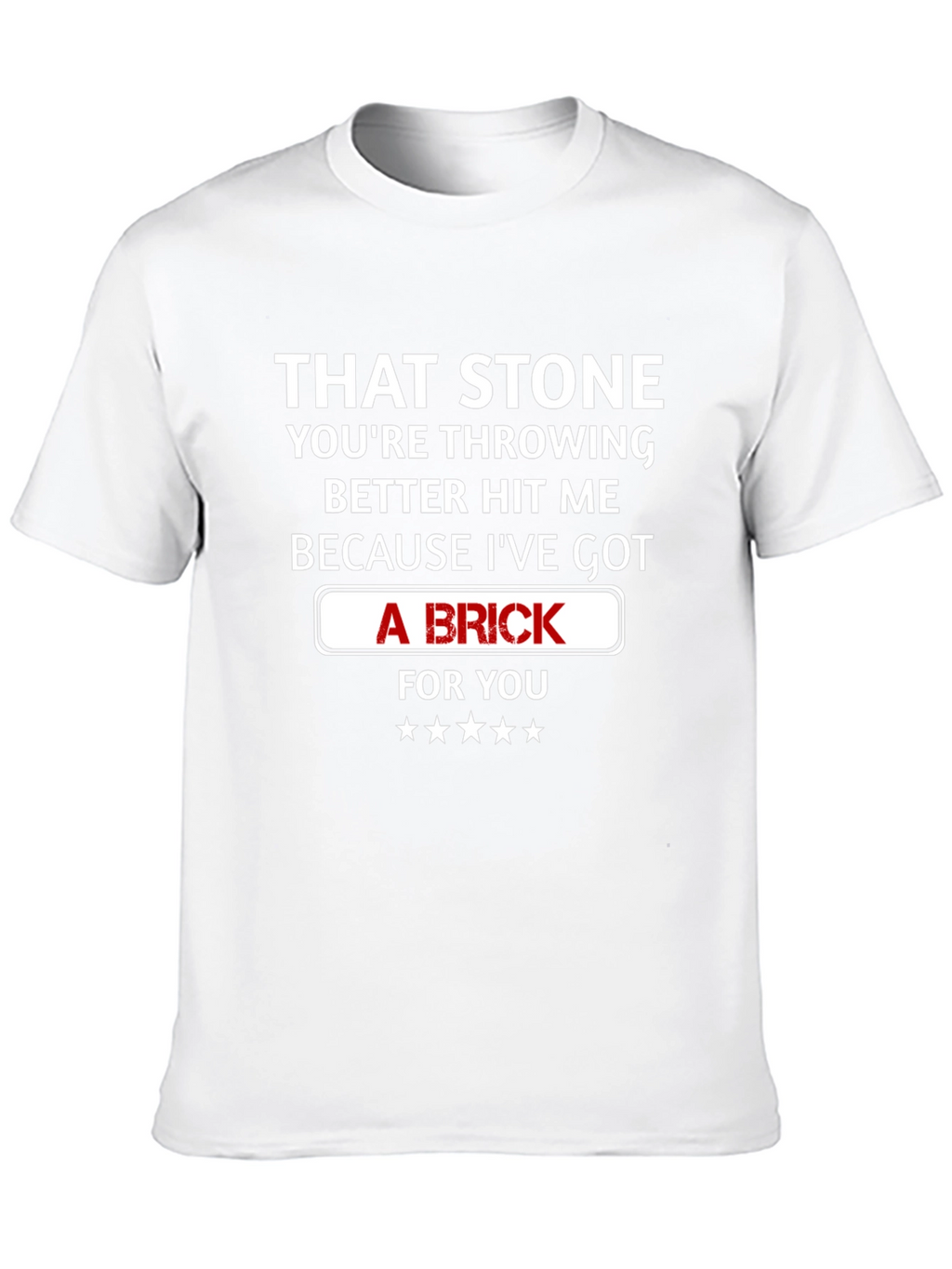 That Stone Throwing Brick Funny Graphic T-Shirt