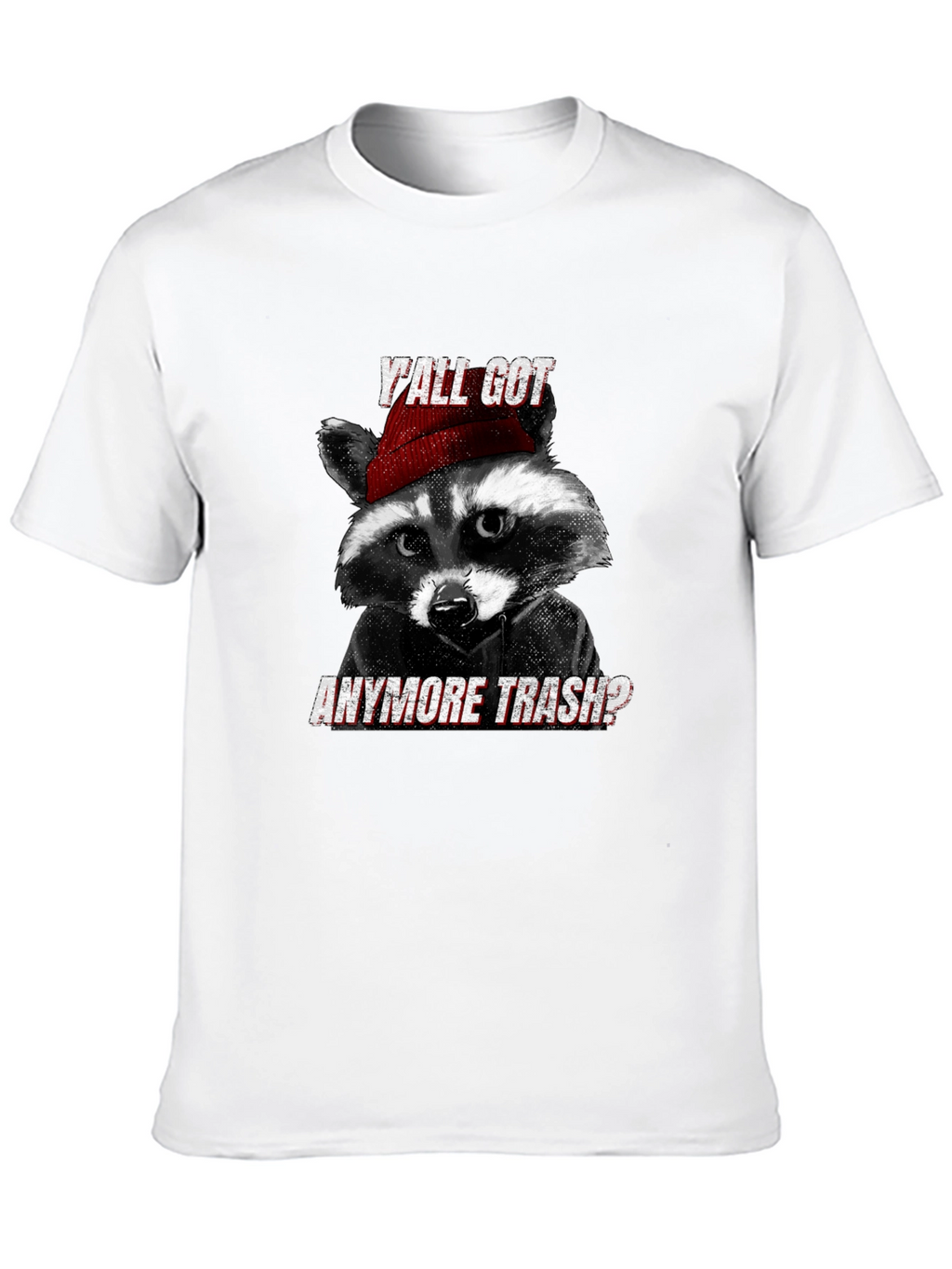 Yall Got Anymore Trash? Raccoon T-Shirt