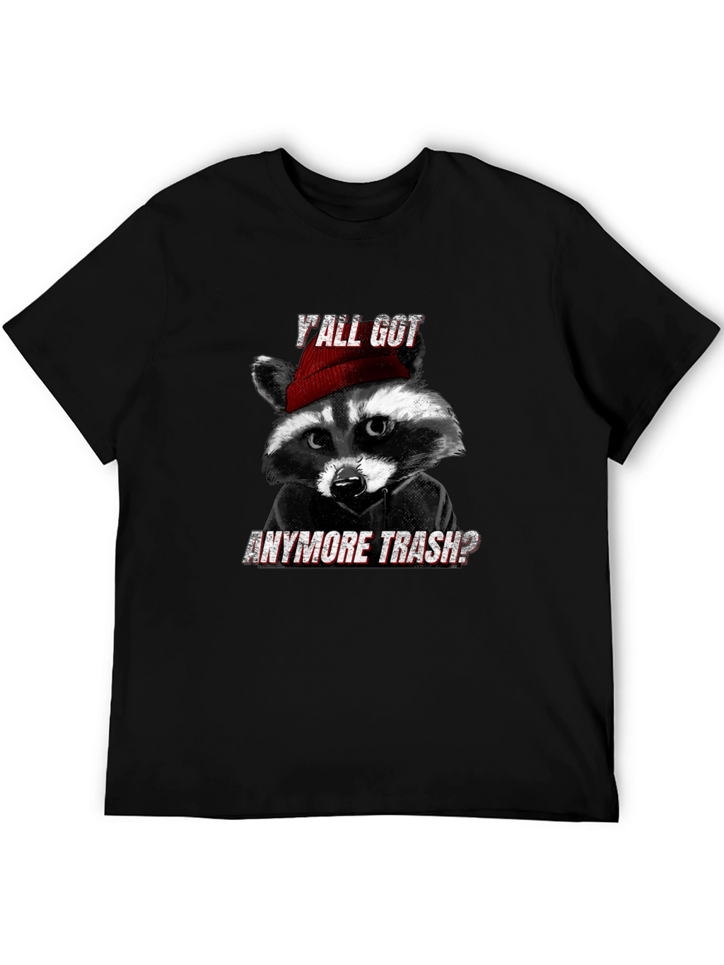 Yall Got Anymore Trash? Raccoon T-Shirt