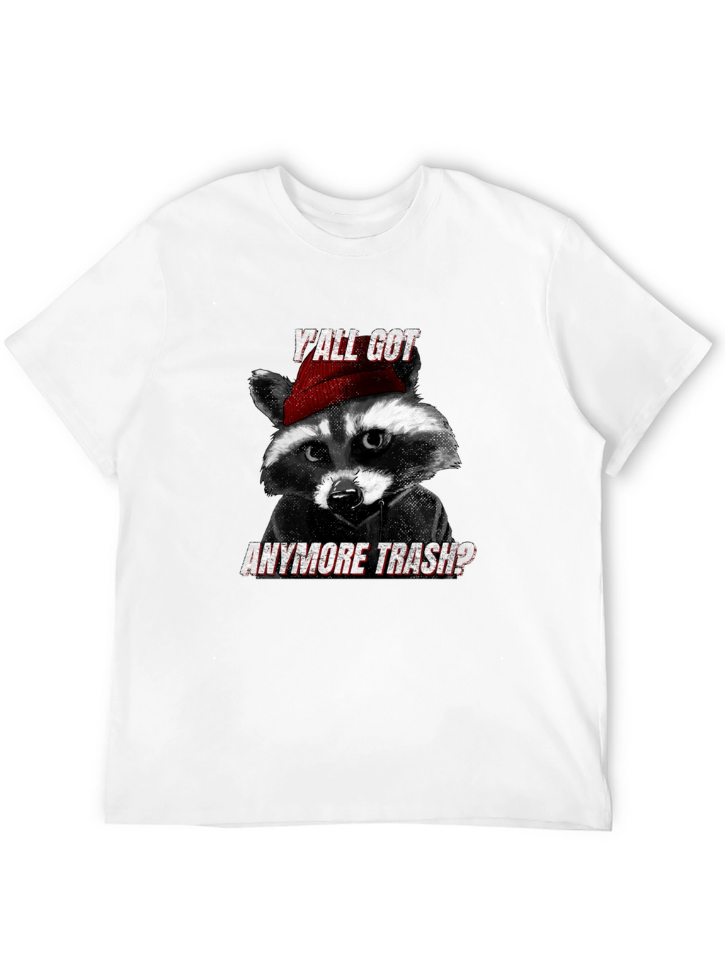 Yall Got Anymore Trash? Raccoon T-Shirt