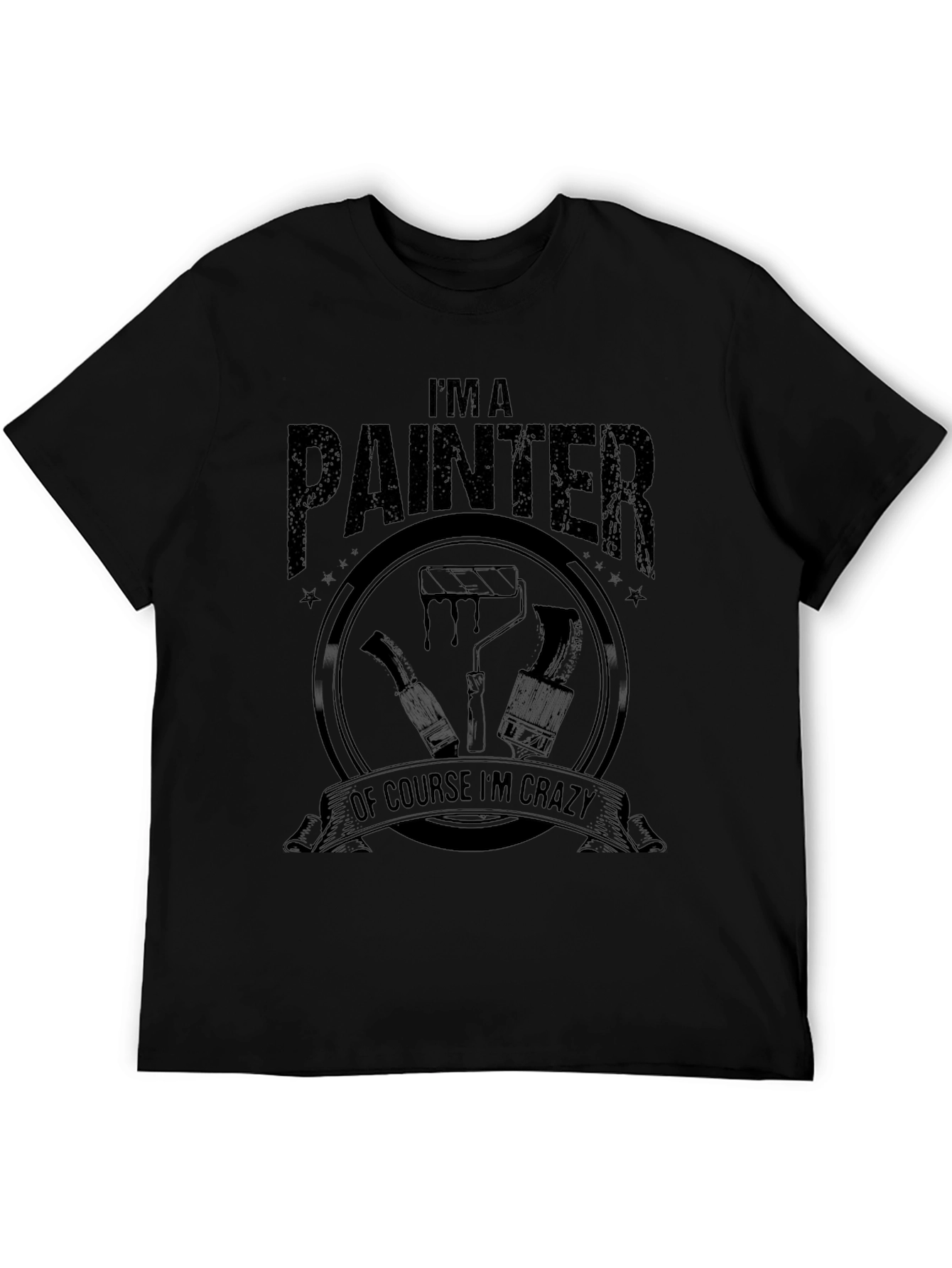Painter T-Shirt - Im a Painter of Course Im Crazy