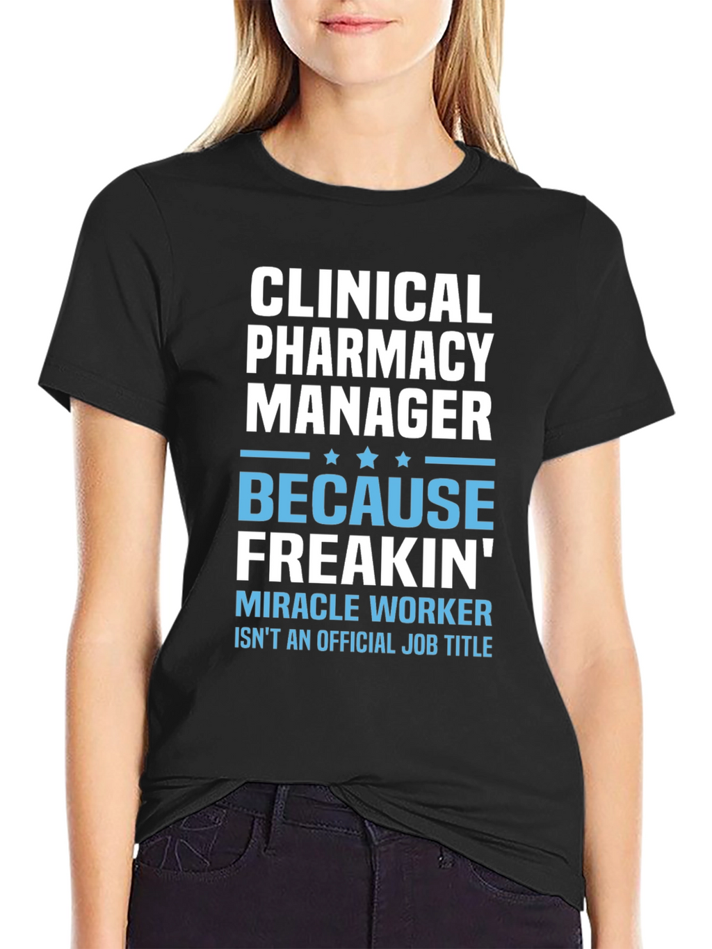 Clinical Pharmacy Manager T-Shirt - Miracle Worker