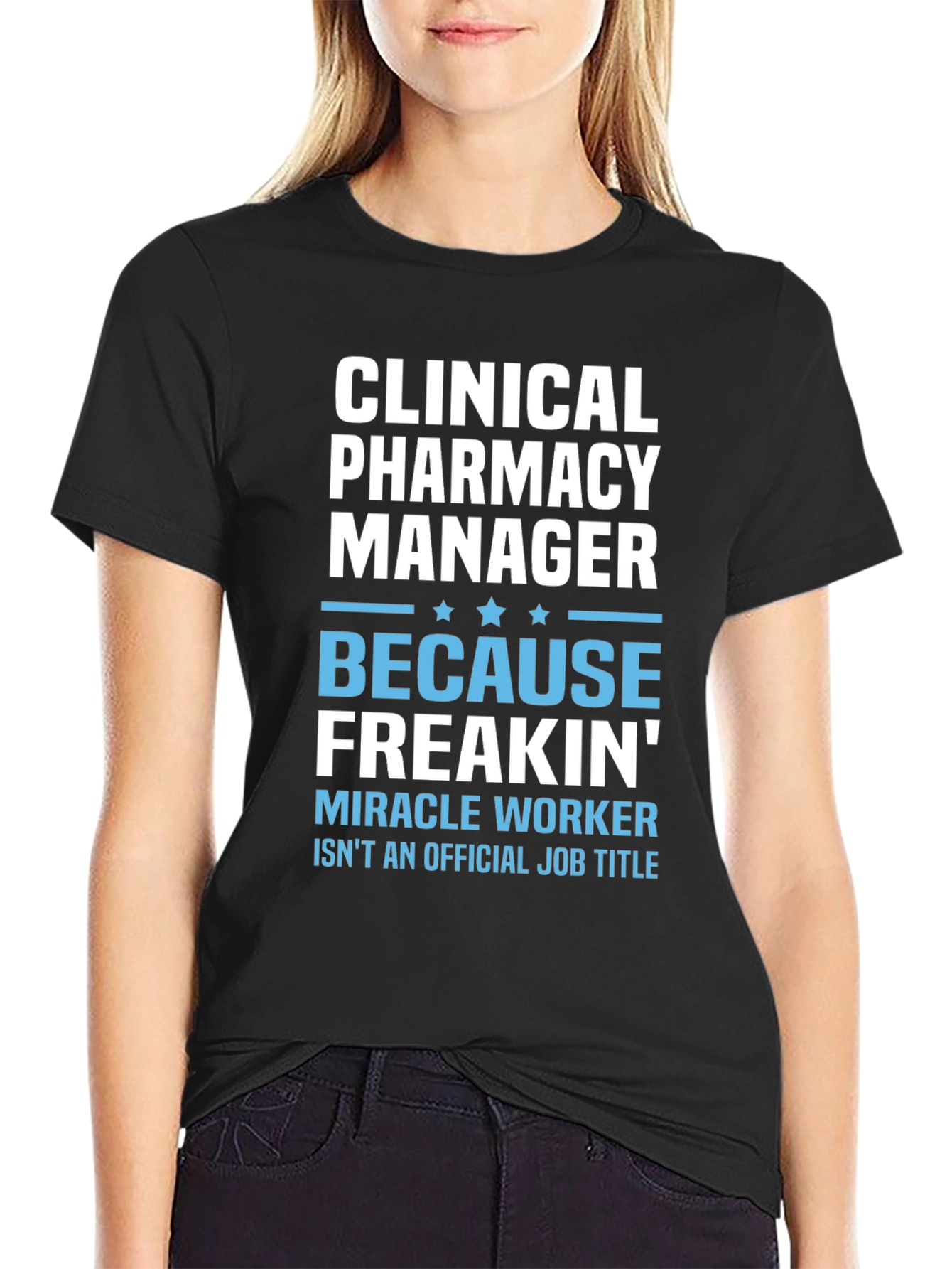 Clinical Pharmacy Manager T-Shirt - Miracle Worker
