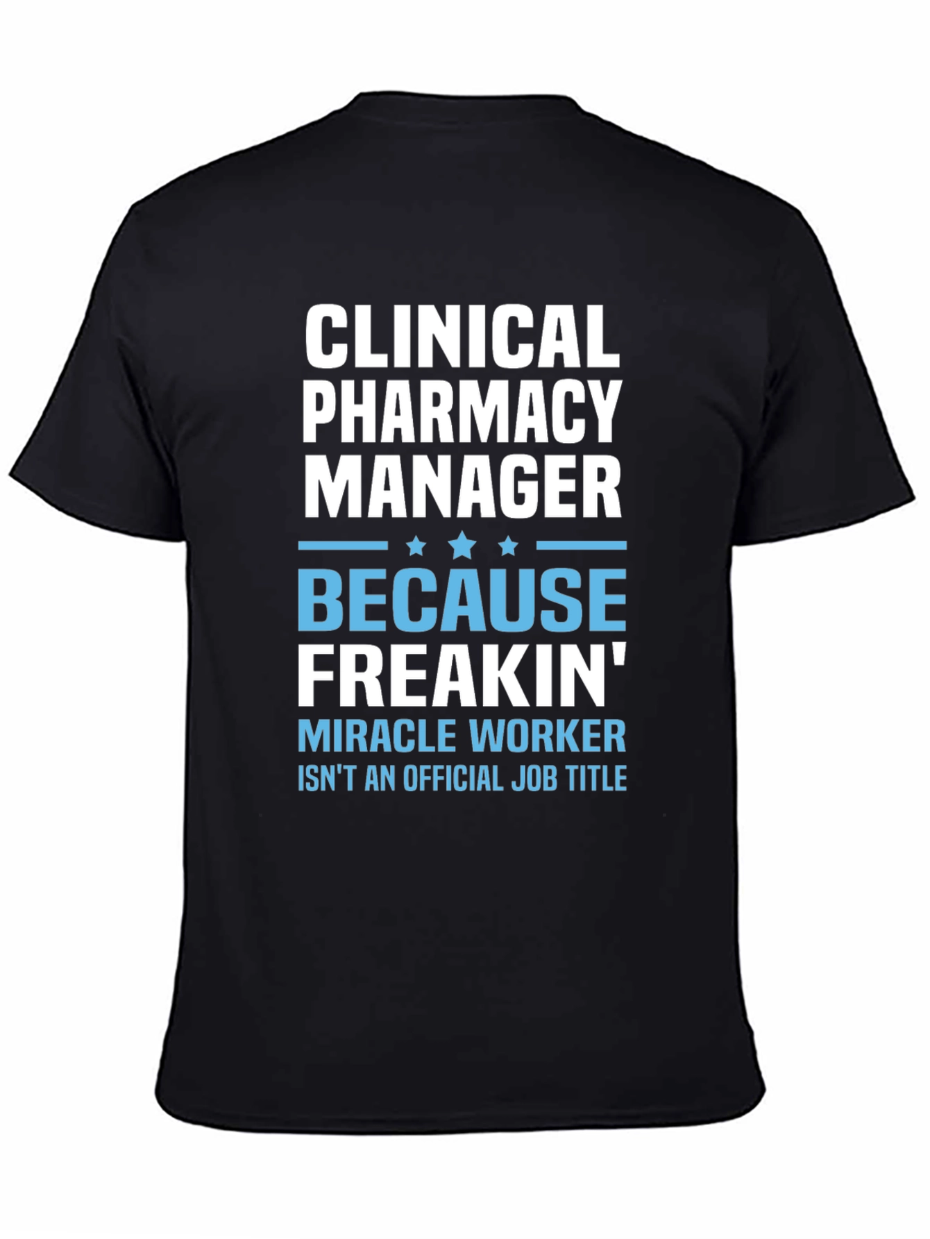 Clinical Pharmacy Manager T-Shirt - Miracle Worker