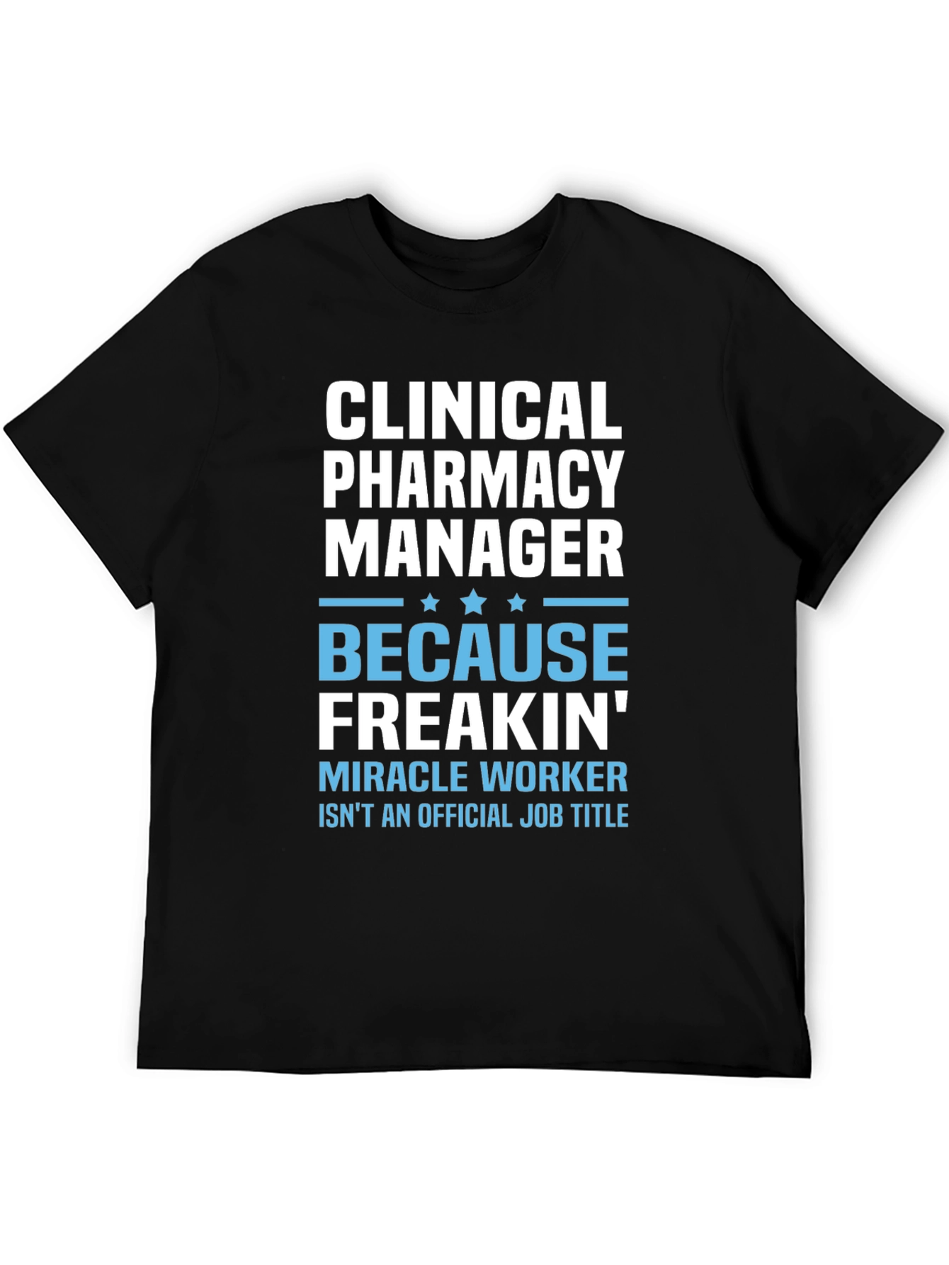 Clinical Pharmacy Manager T-Shirt - Miracle Worker