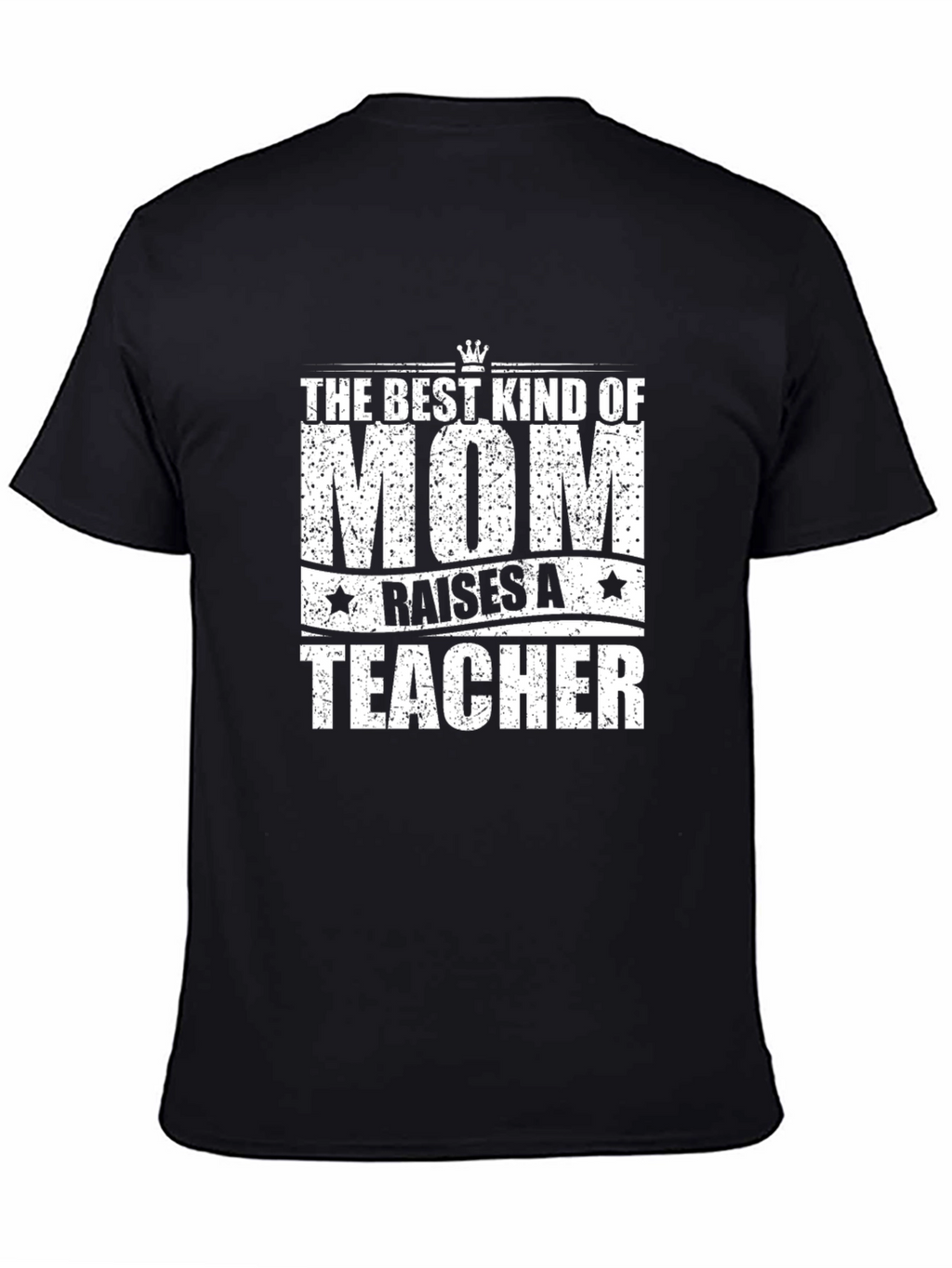 Best Mom Raises a Teacher T-Shirt
