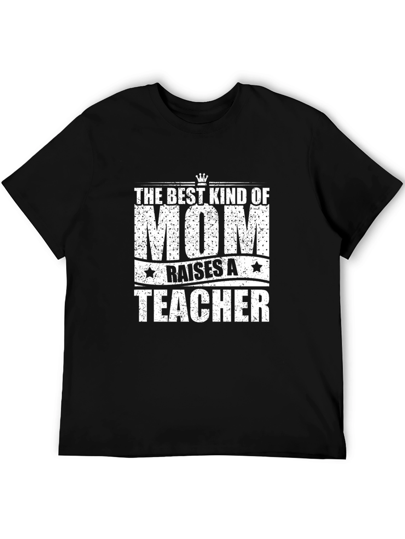 Best Mom Raises a Teacher T-Shirt