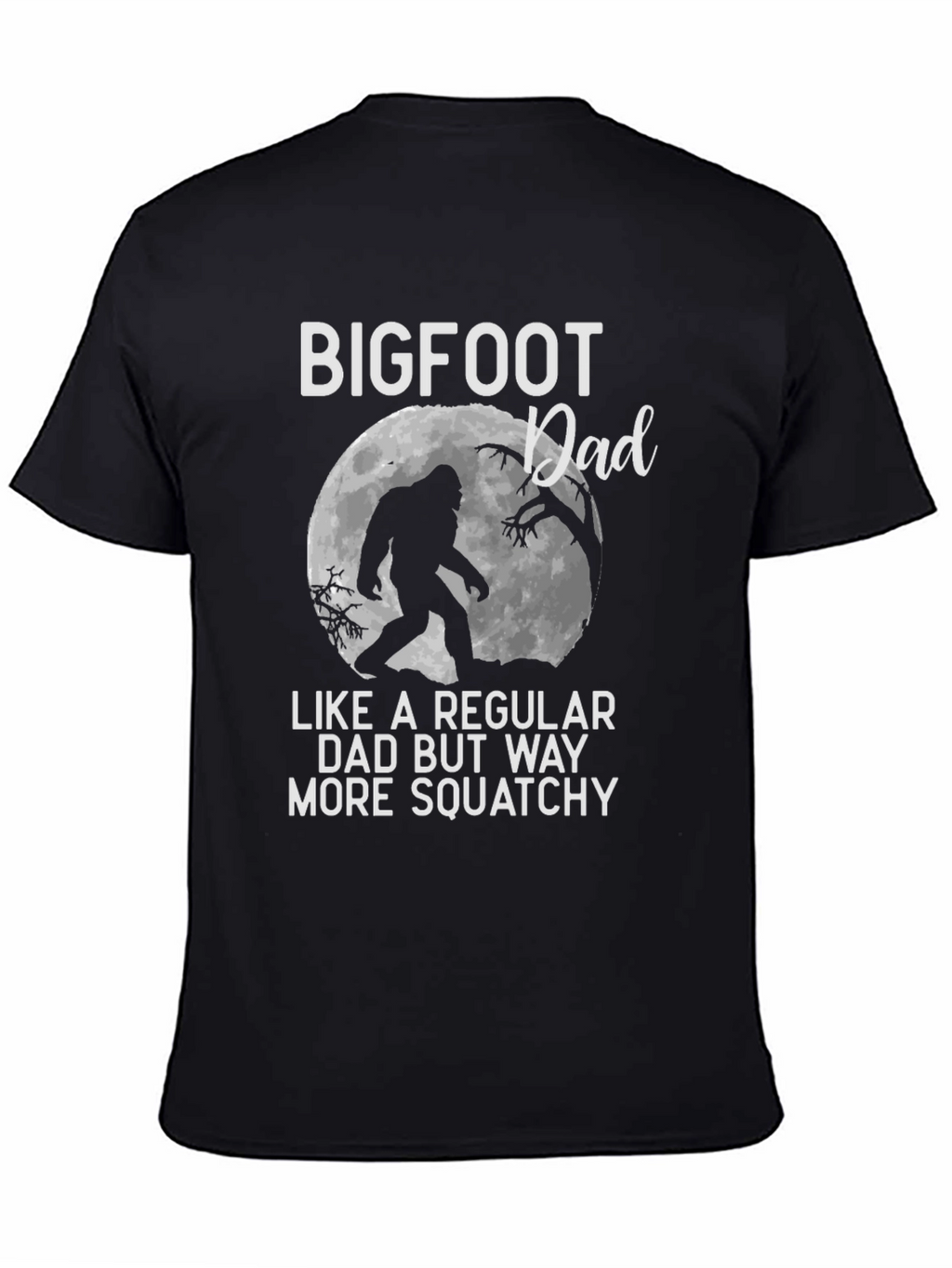 Bigfoot Dad T-Shirt - Squatchy Humor