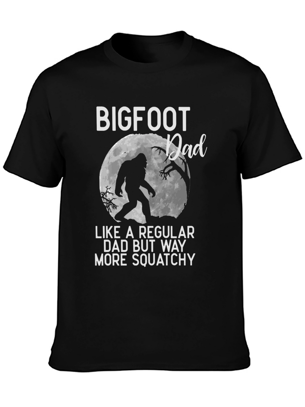 Bigfoot Dad T-Shirt - Squatchy Humor