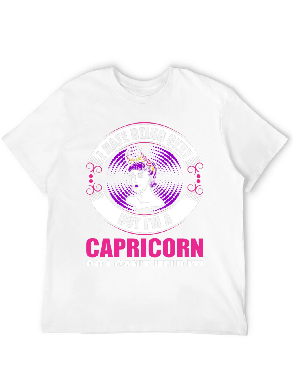 I Hate Being Sexy Capricorn T-Shirt