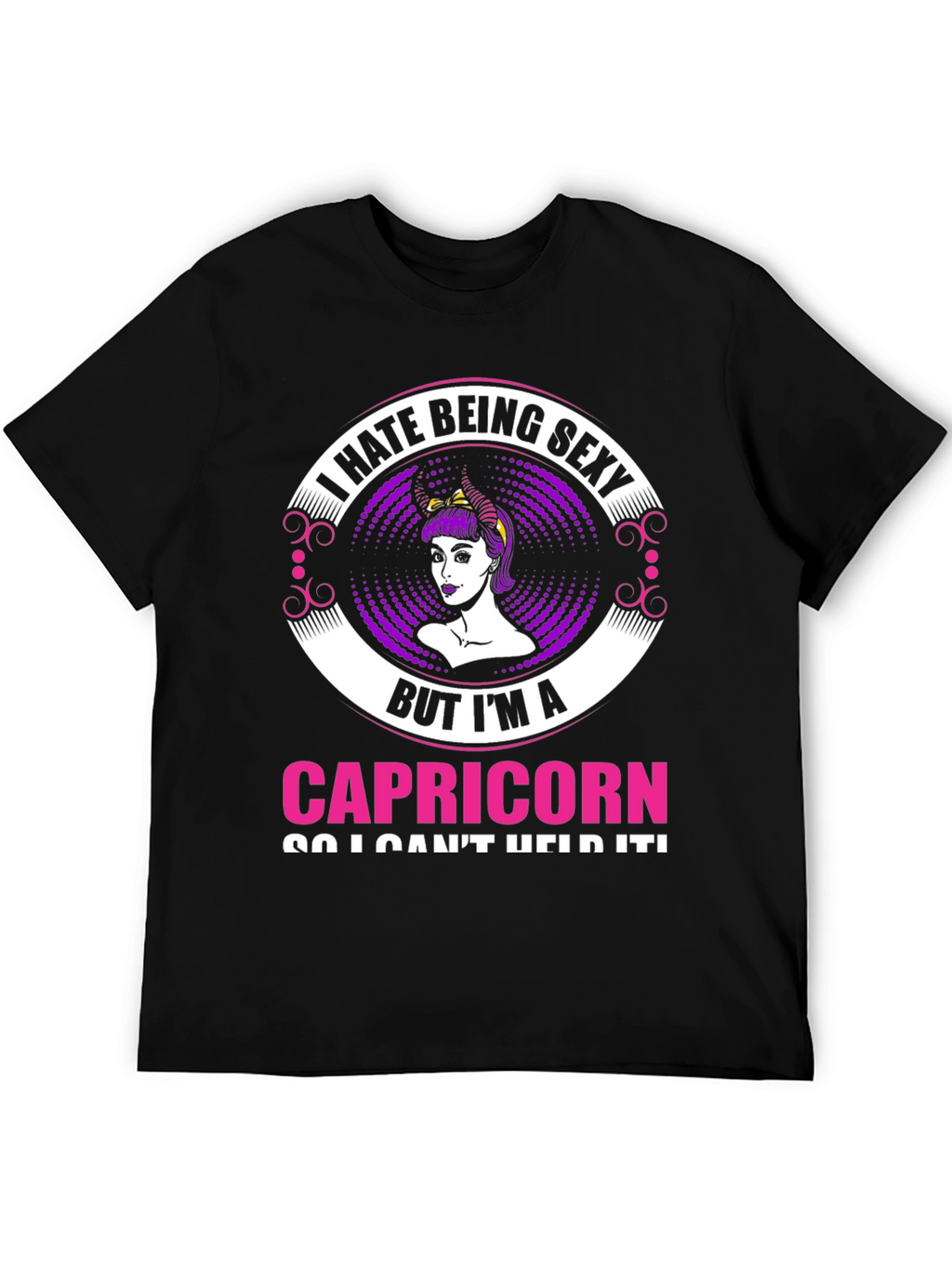I Hate Being Sexy Capricorn T-Shirt