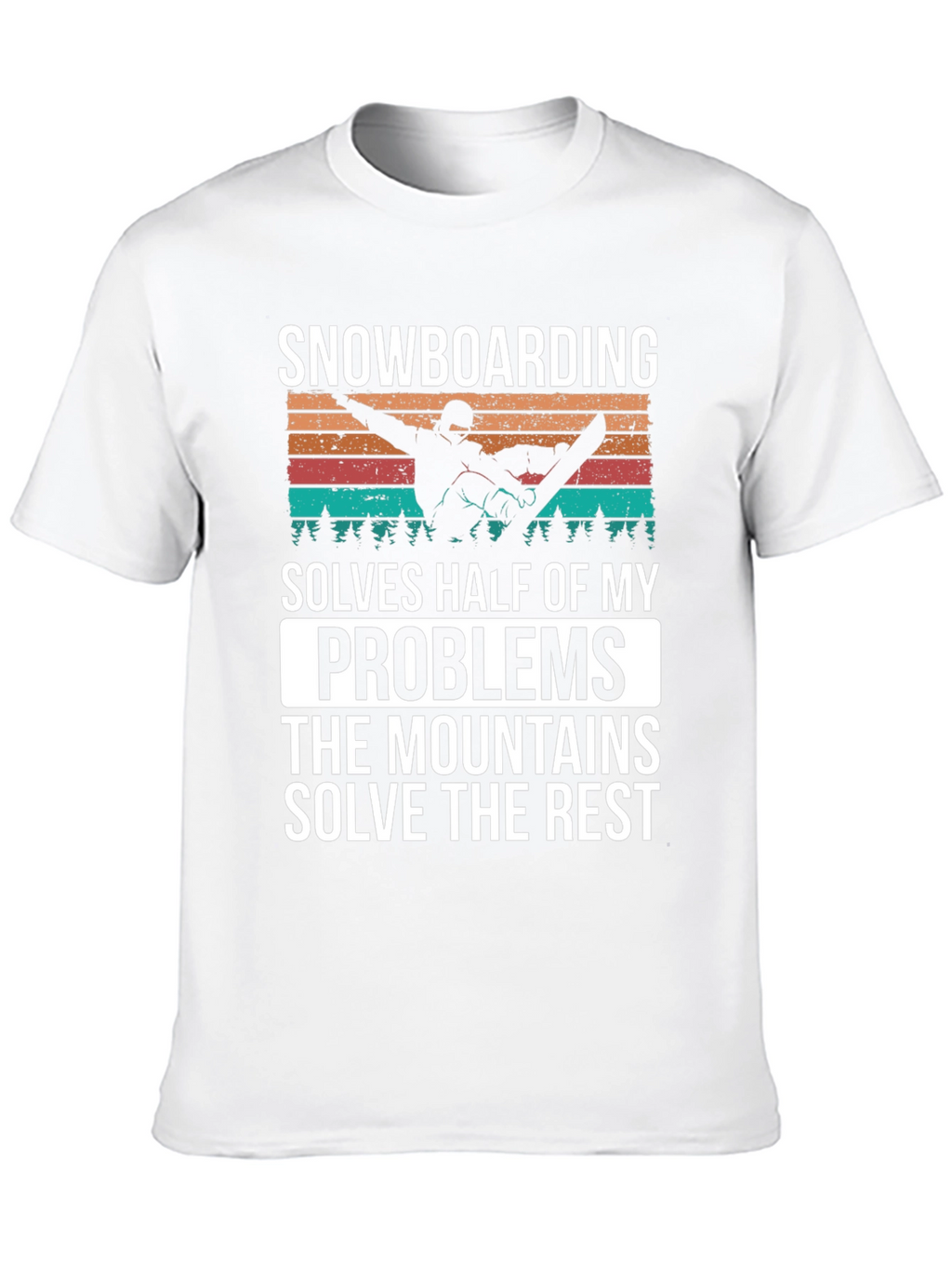 Snowboarding Solves Problems T-Shirt