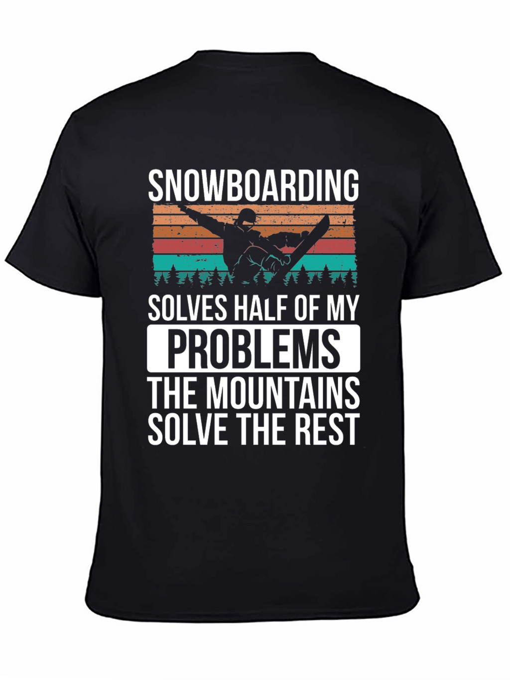 Snowboarding Solves Problems T-Shirt