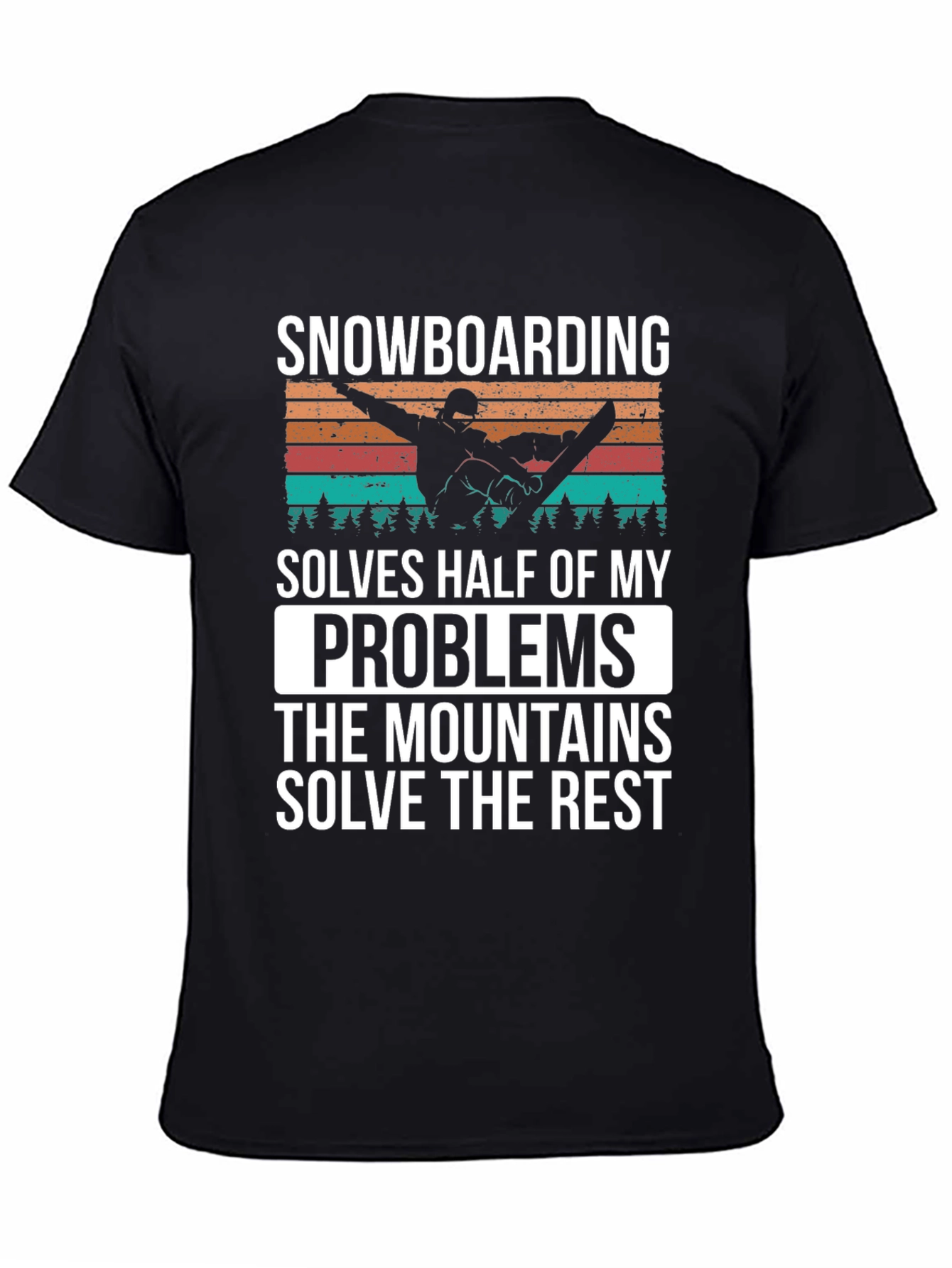 Snowboarding Solves Problems T-Shirt