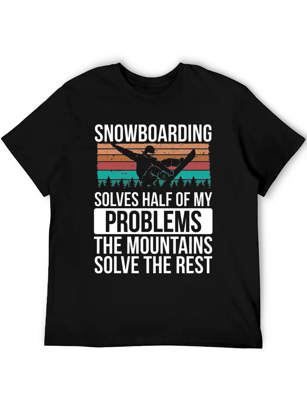 Snowboarding Solves Problems T-Shirt