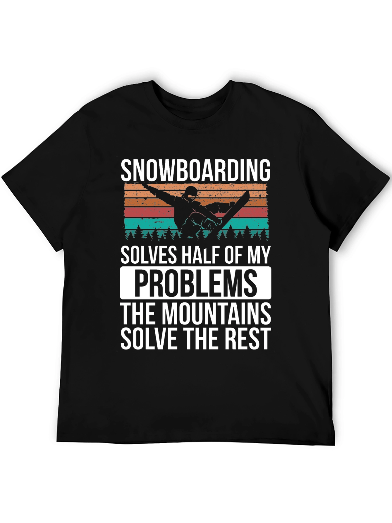 Snowboarding Solves Problems T-Shirt