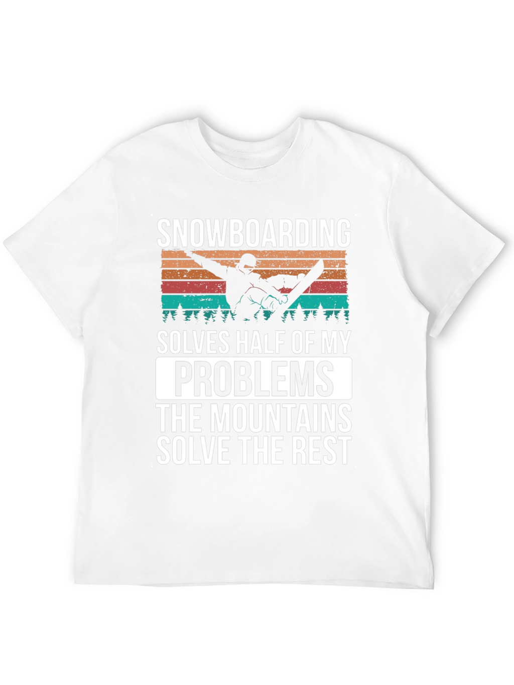 Snowboarding Solves Problems T-Shirt